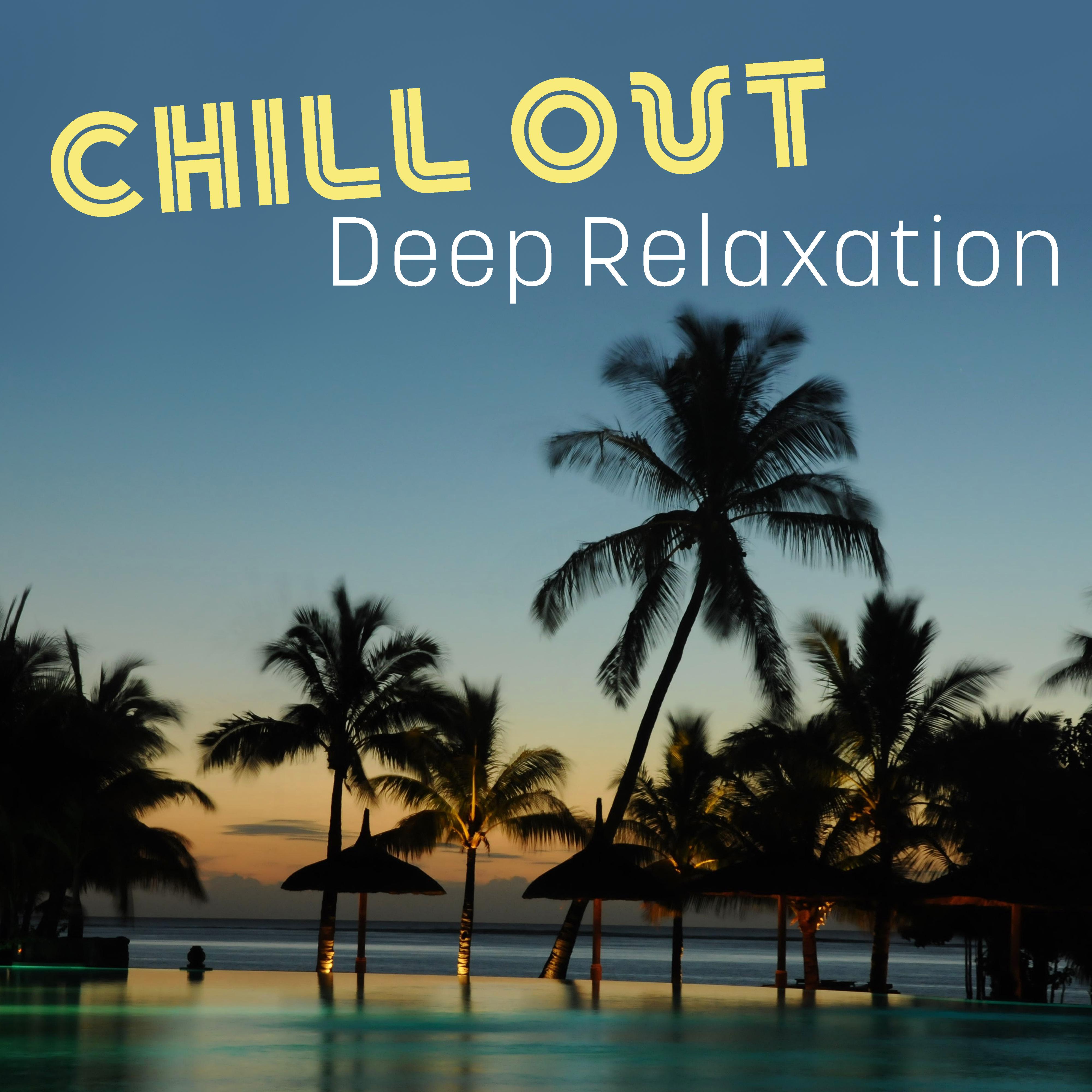 Chill Out Deep Relaxation  Beach Chill Out Lounge, Summer Vibes, Holiday Journey, Sounds to Relax