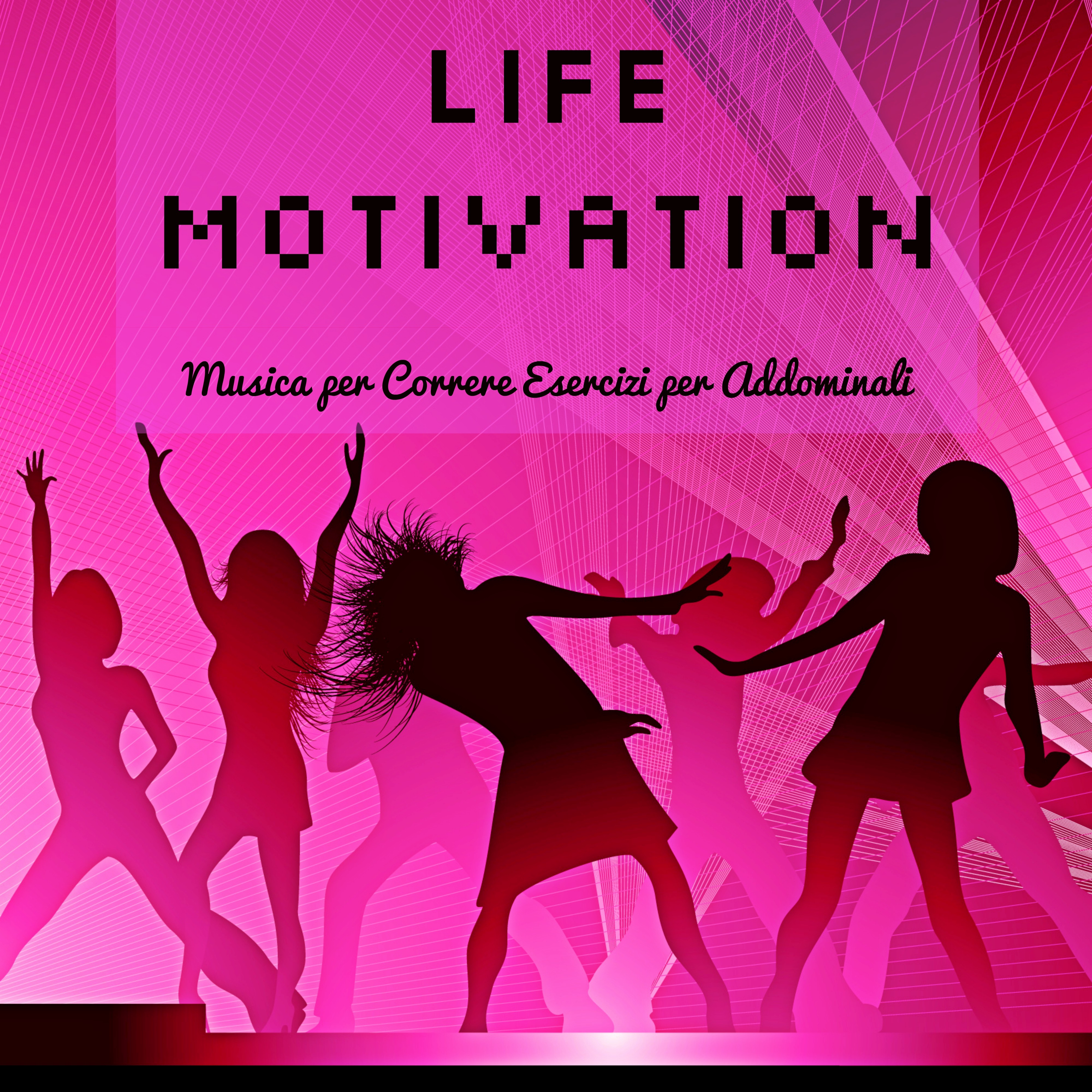 Life Motivation - Musica per Correre Allenamento Esercizi per Addominali con Suoni Deep House Soulful Dubstep Electro Dance