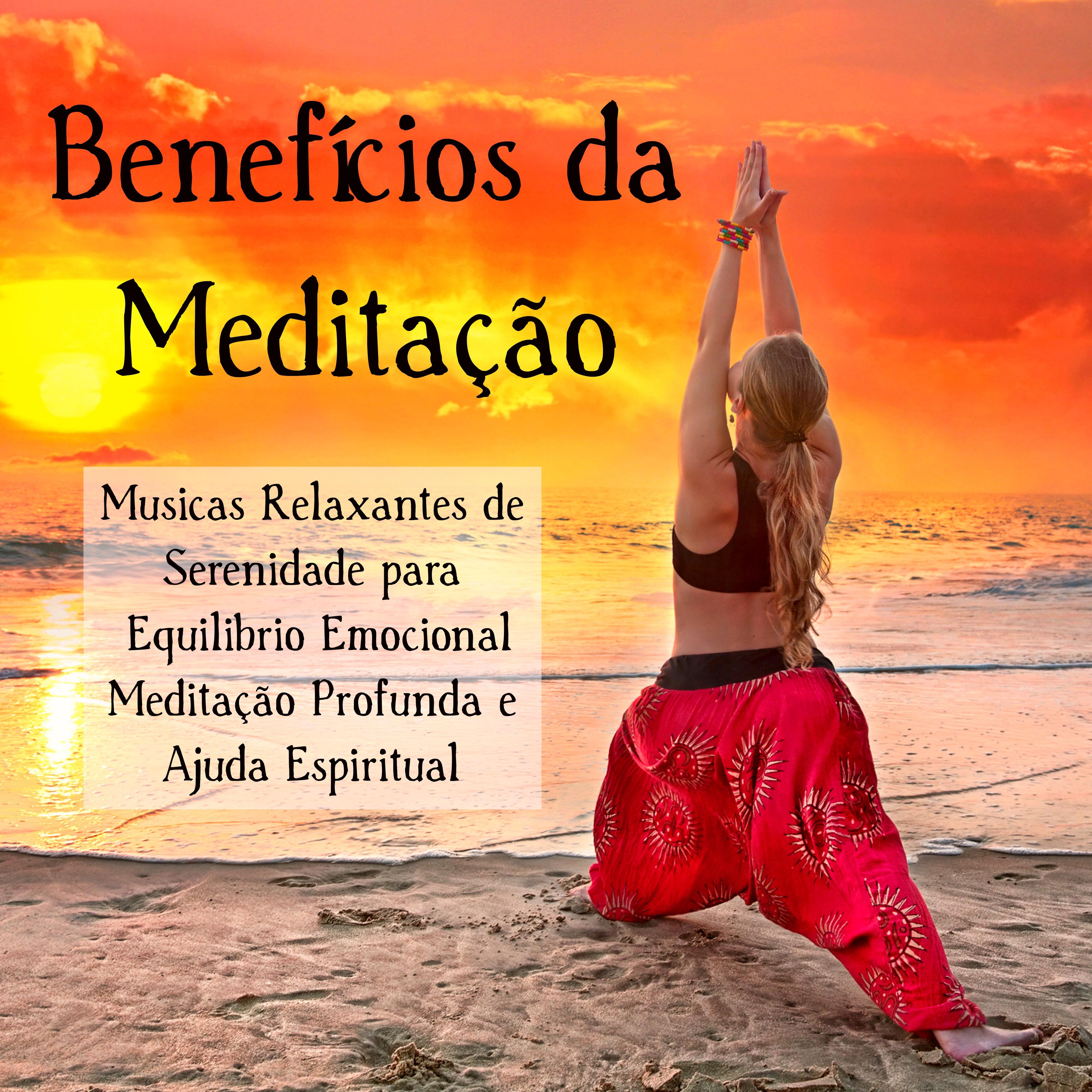 Benefi cios da Medita o  Musicas Relaxantes de Serenidade para Equilibrio Emocional Medita o Profunda e Ajuda Espiritual, Sons da Natureza Instrumentais New Age