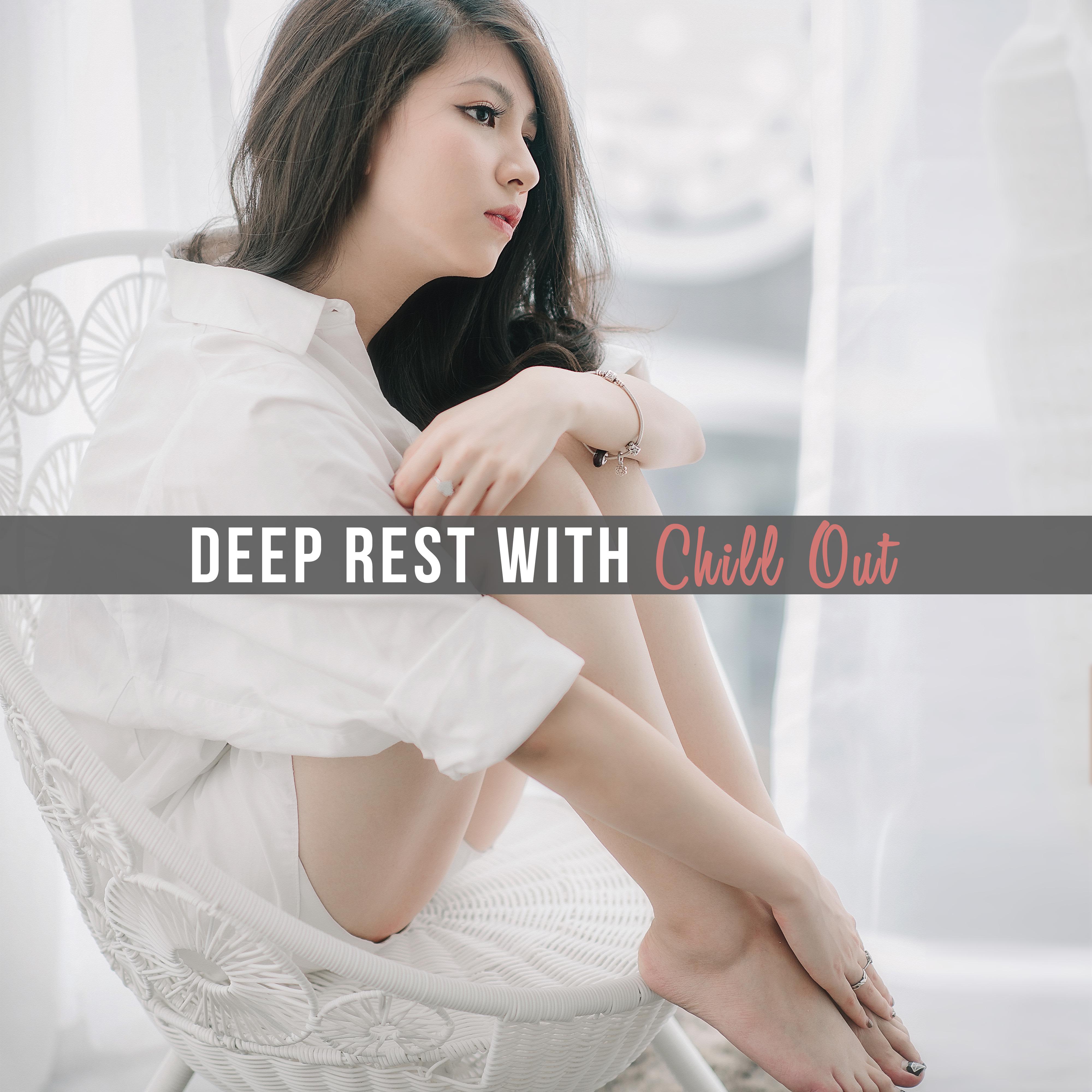 Deep Rest with Chill Out  Calming Sounds, Relaxing Melodies, Stress Relief, Chill Out Beats