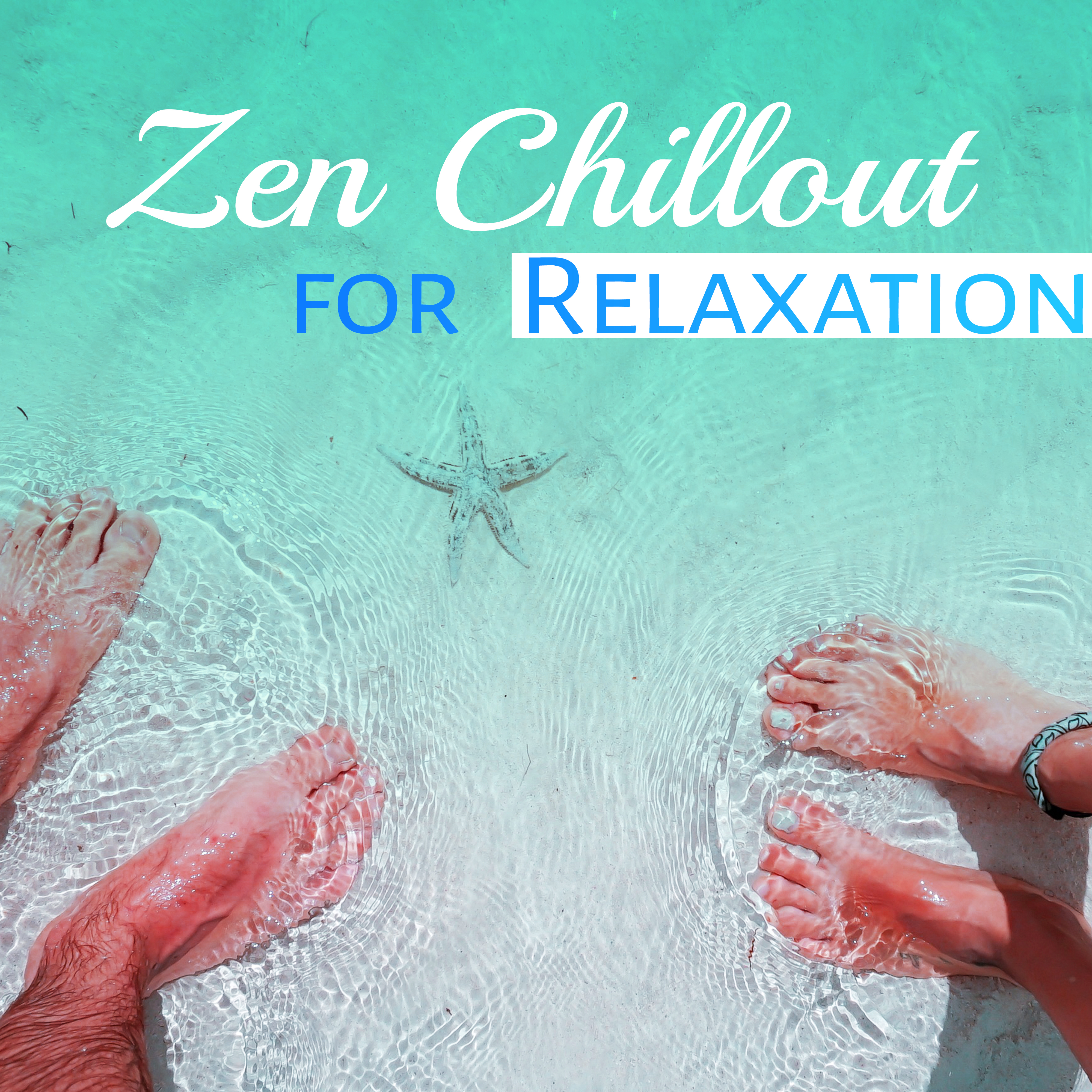 Zen Chillout for Relaxation  Ibiza Summertime, Tranquility, Relax, Tropical Chill Out, Ambient Summer, Holiday Vibes, Beach Chill