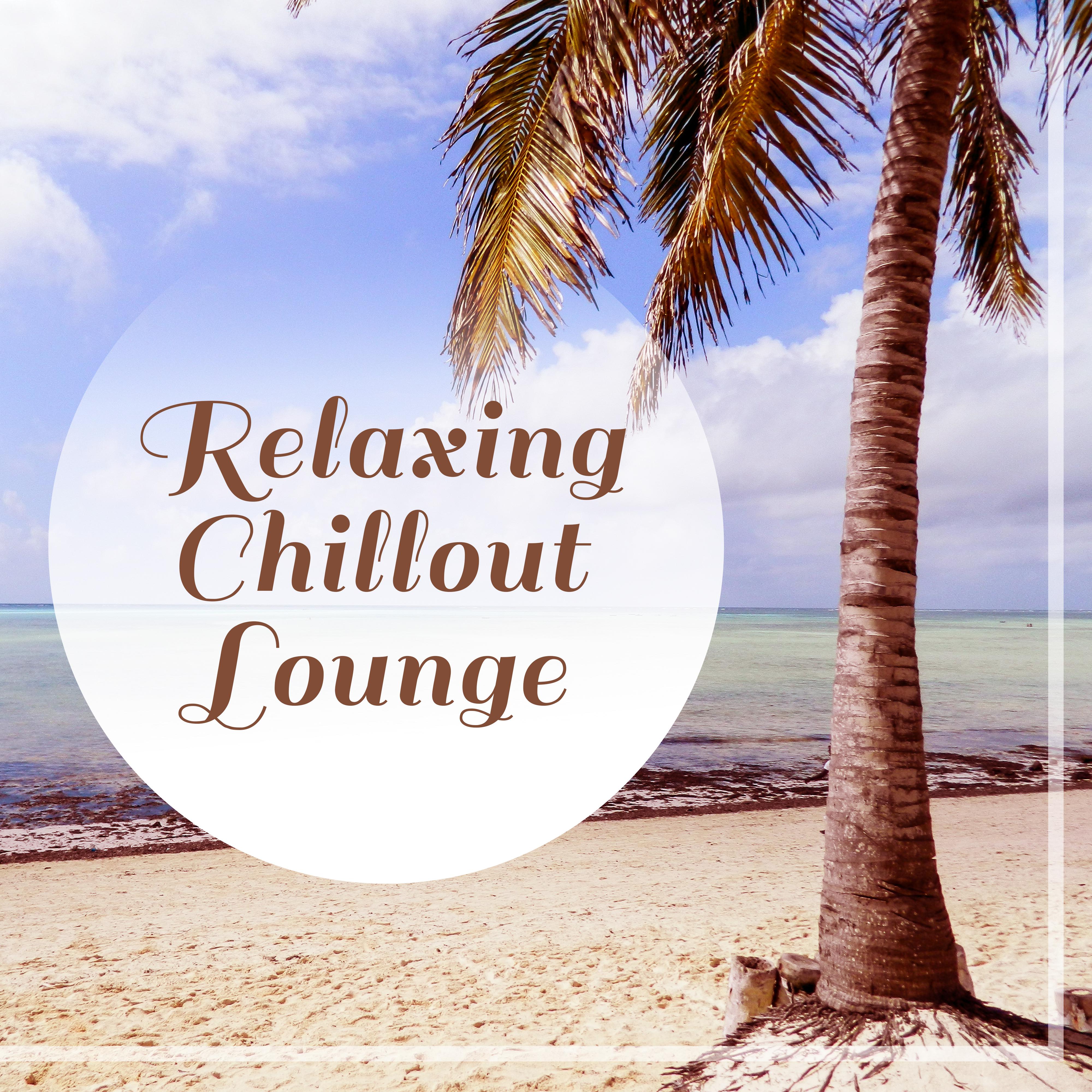 Relaxing Chillout Lounge  Summer Relax, Holiday Music, Beach Lounge, Tropical Sounds, Soft Music