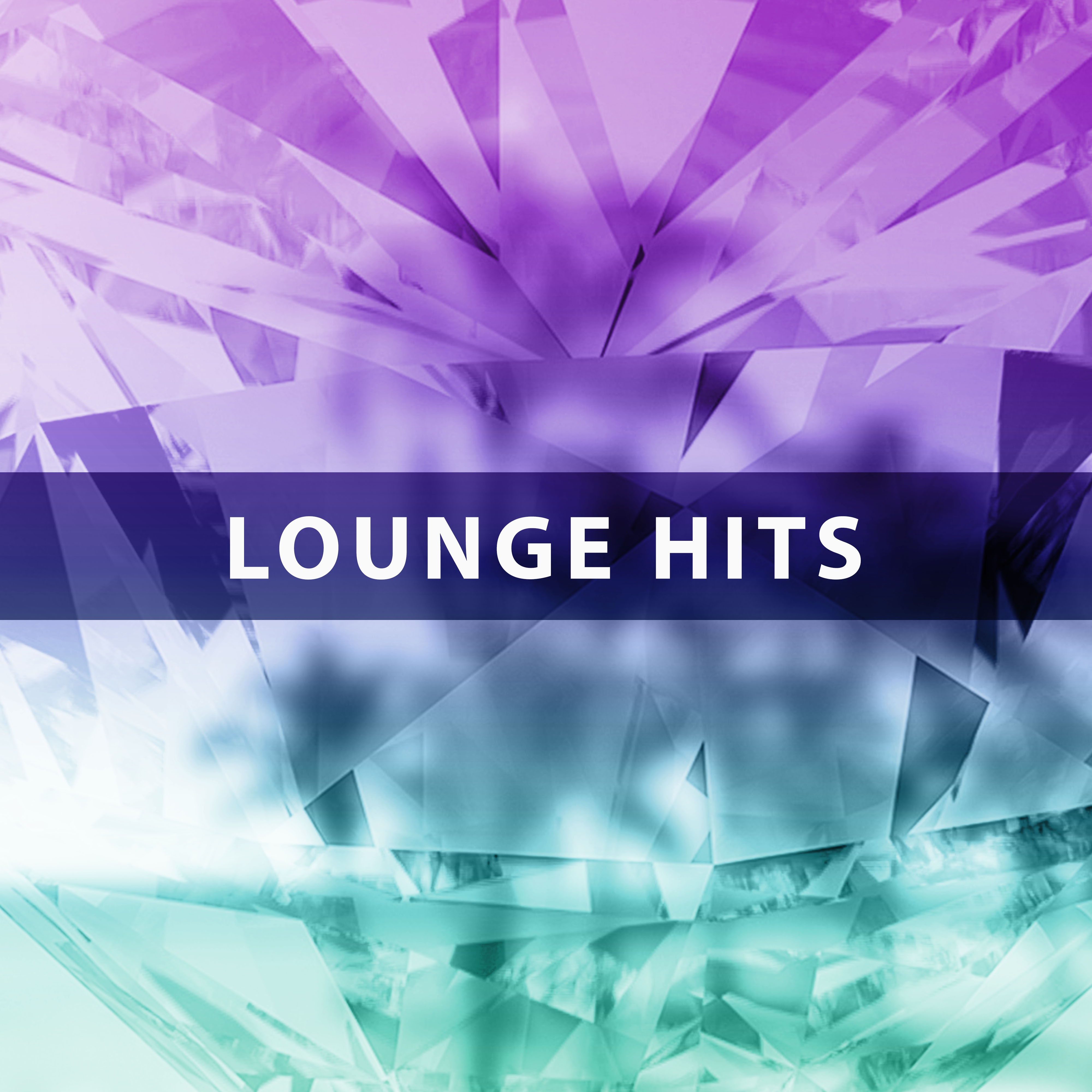 Lounge Hits  Chill Out Music for Dance, Party and Summertime