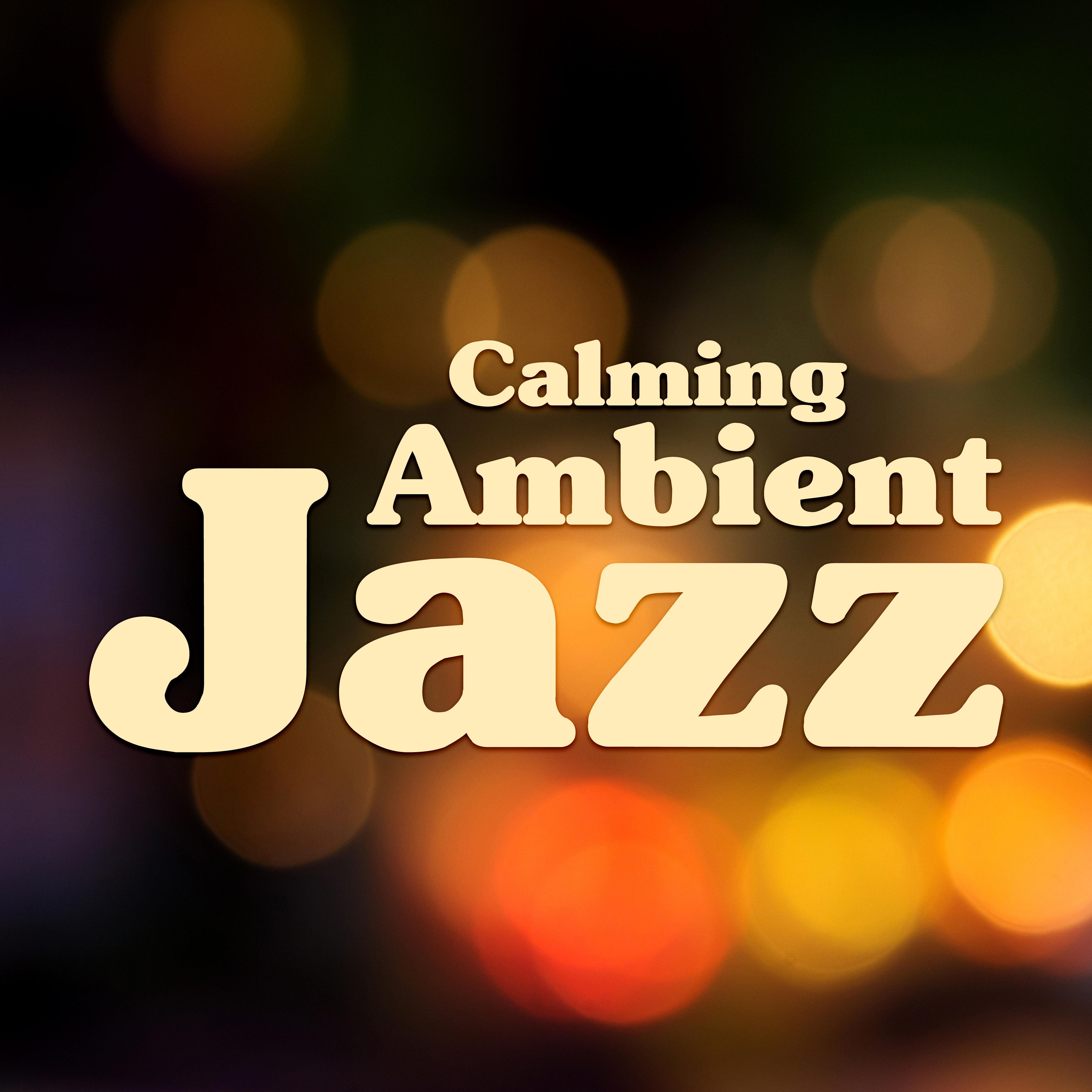 Calming Ambient Jazz  Smooth Sounds, Jazz for Mind Peace, Easy Listening Piano Music, Moonlight Note