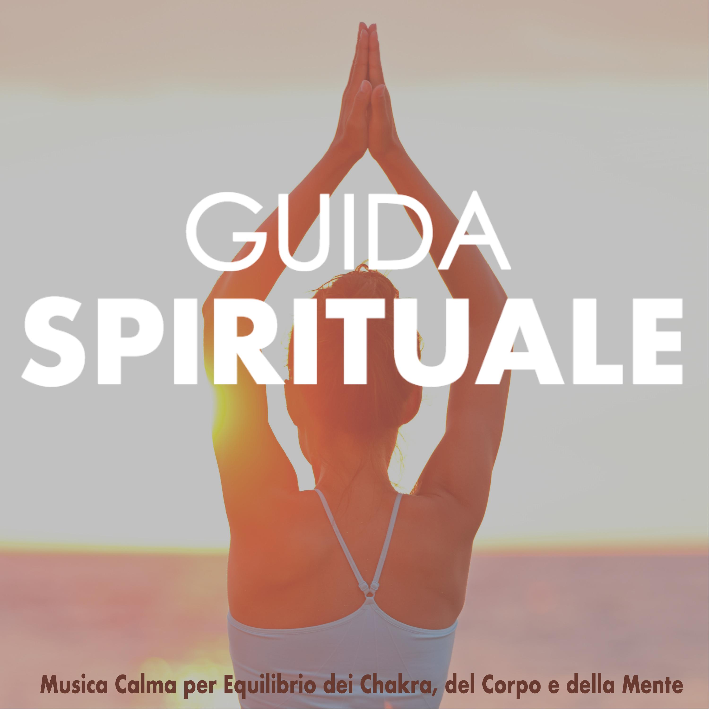 Guida Spirituale - Musica Calma per Equilibrio dei Chakra, del Corpo e della Mente
