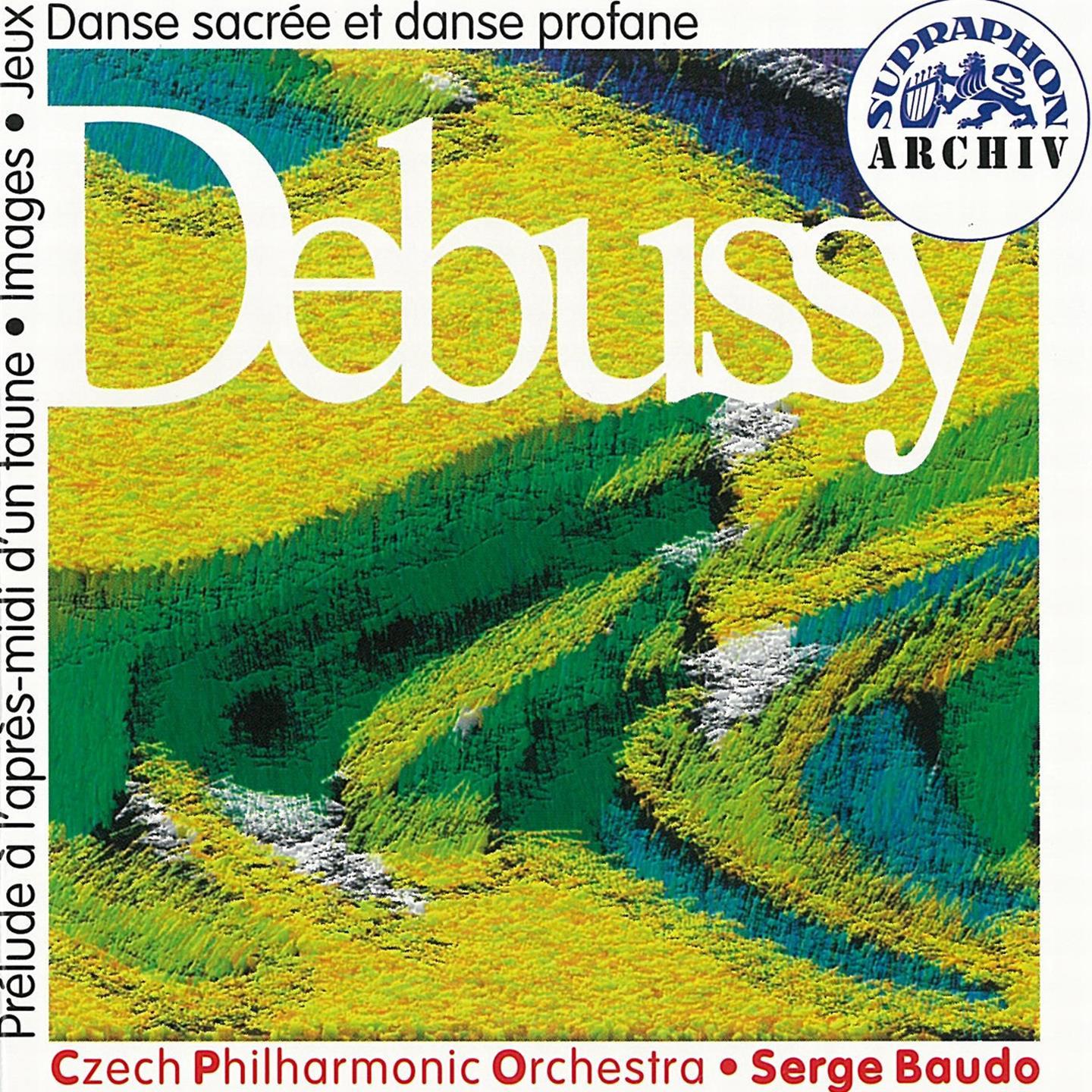 Debussy: Pre lude a l apresmidi d un faun, Images, Jeux  poeme danse, Dances for Harp and String Orchestra