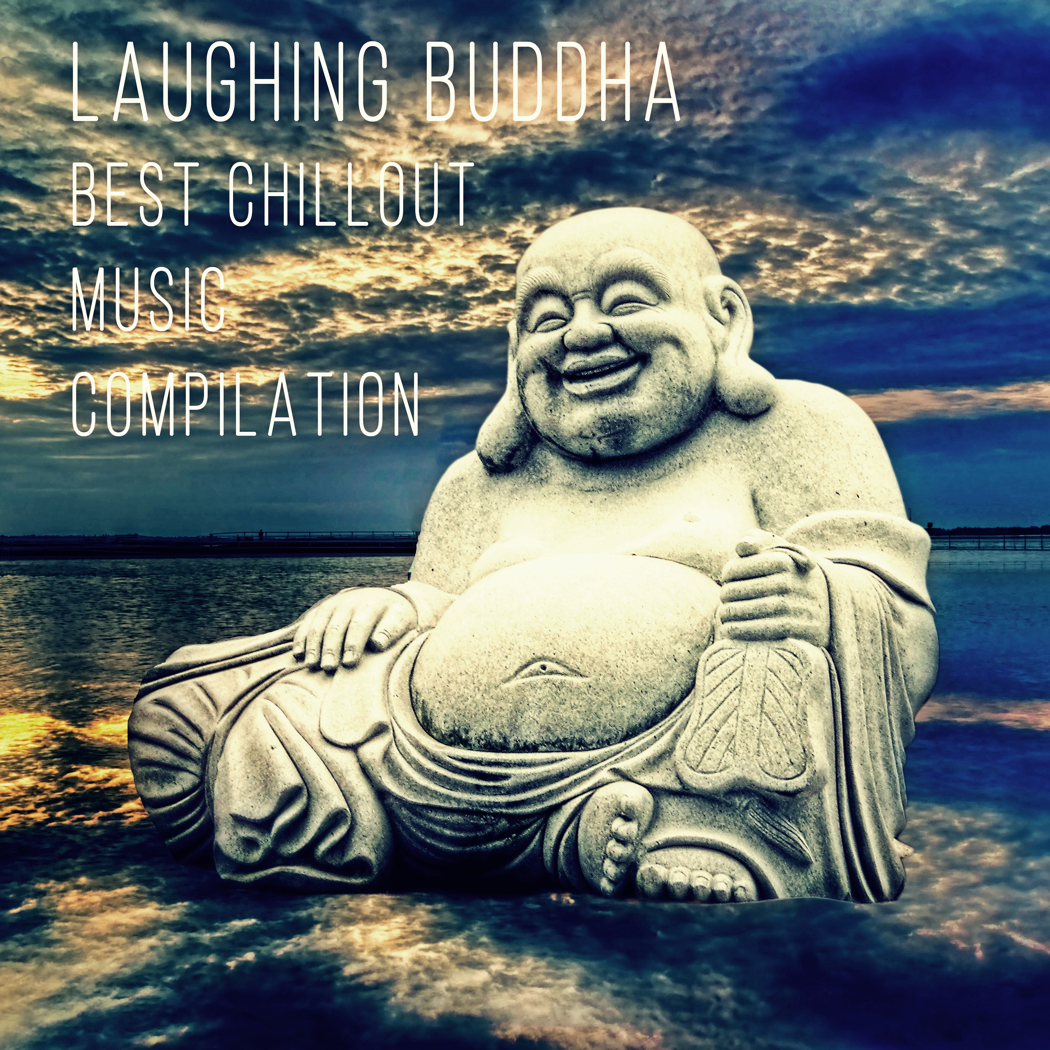 Laughing Buddha - Best Chillout Music Compilation, Open Your Mind and Relax with Nature Sounds, Practice Yoga Poses for Body Balance and Spirit Sanctification, Feel Positive Energy and Inner Power
