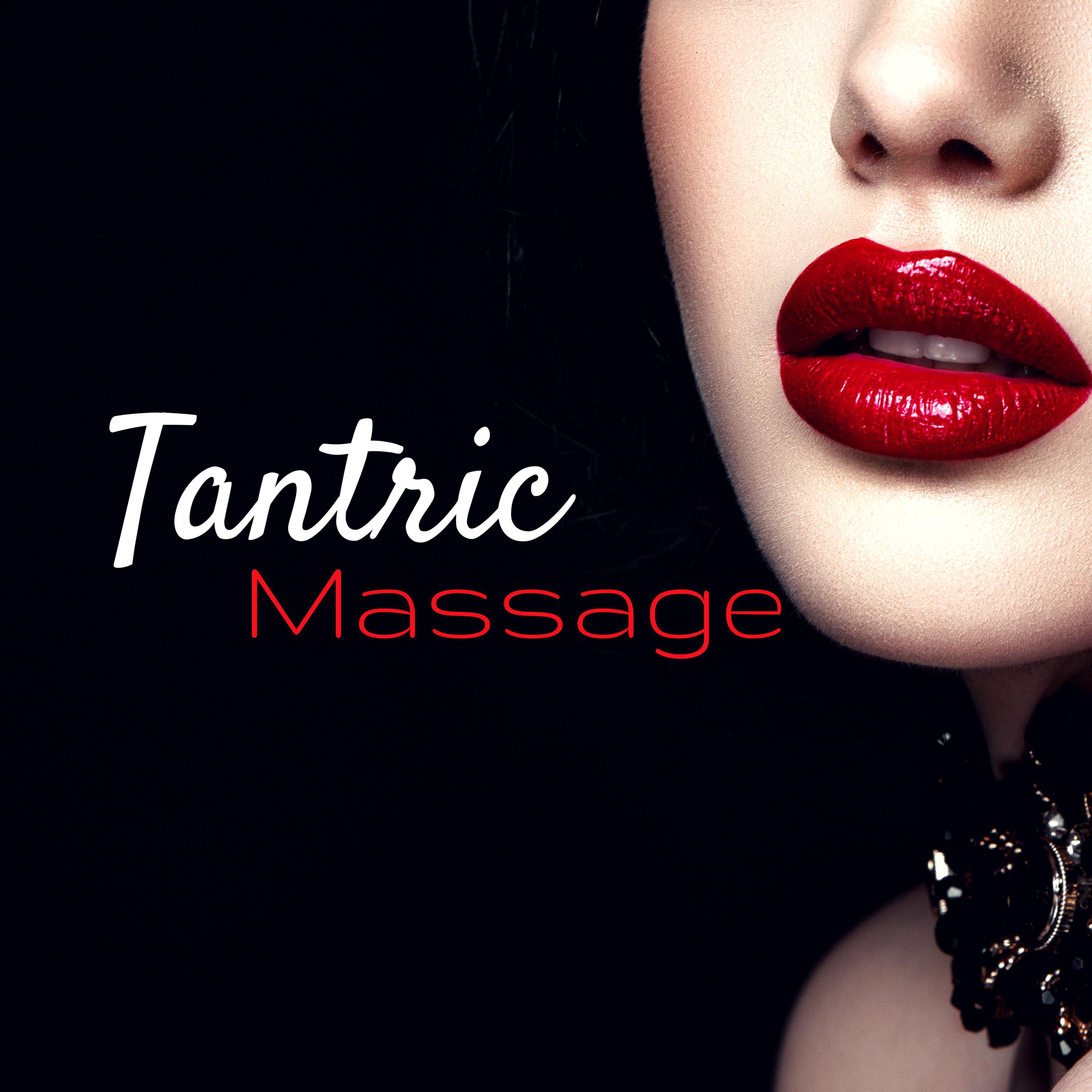 Tantric Massage - Erotic Chillout Music for Lovemaking and Lounge Background for Intimacy