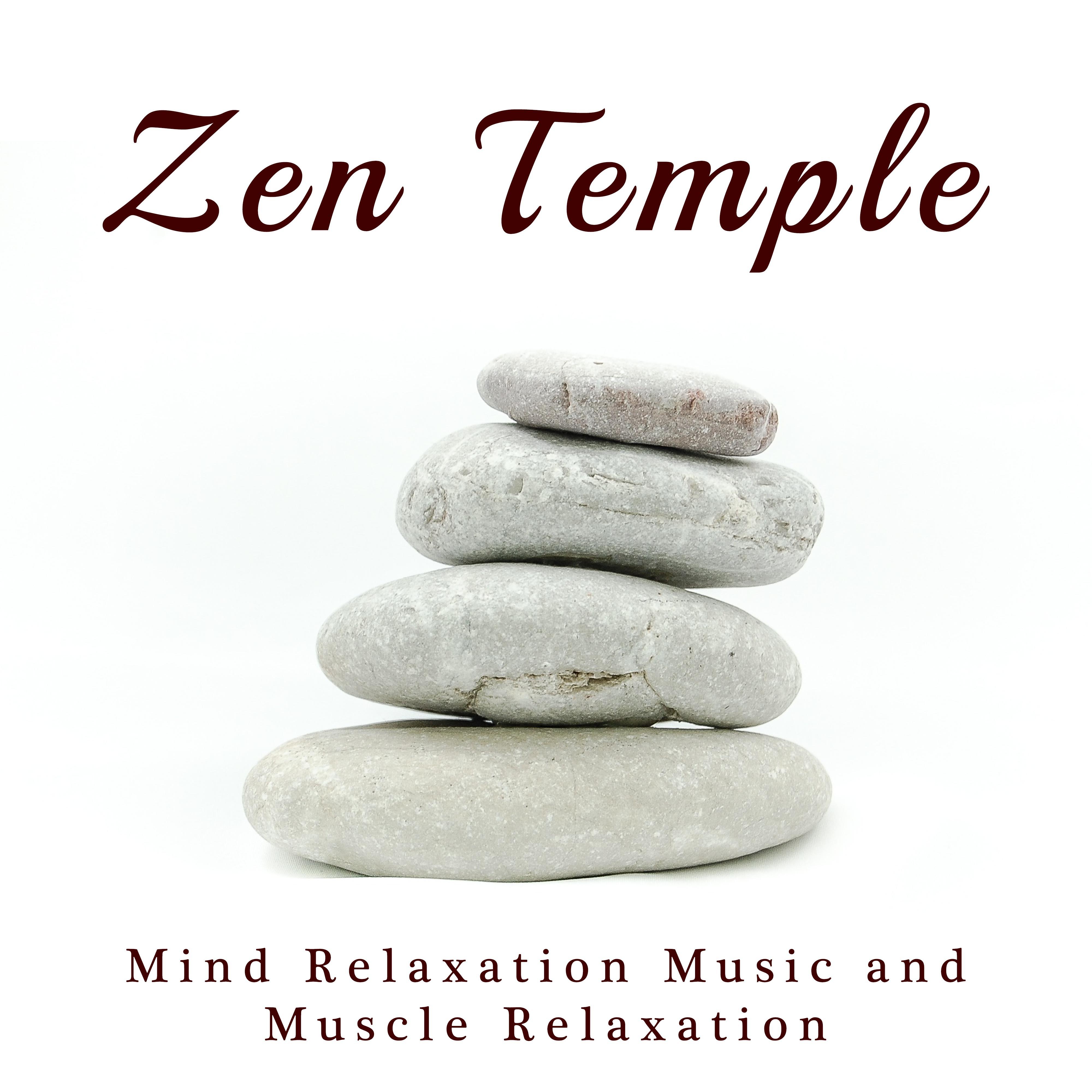 Zen Temple - Mind Relaxation Music and Muscle Relaxation