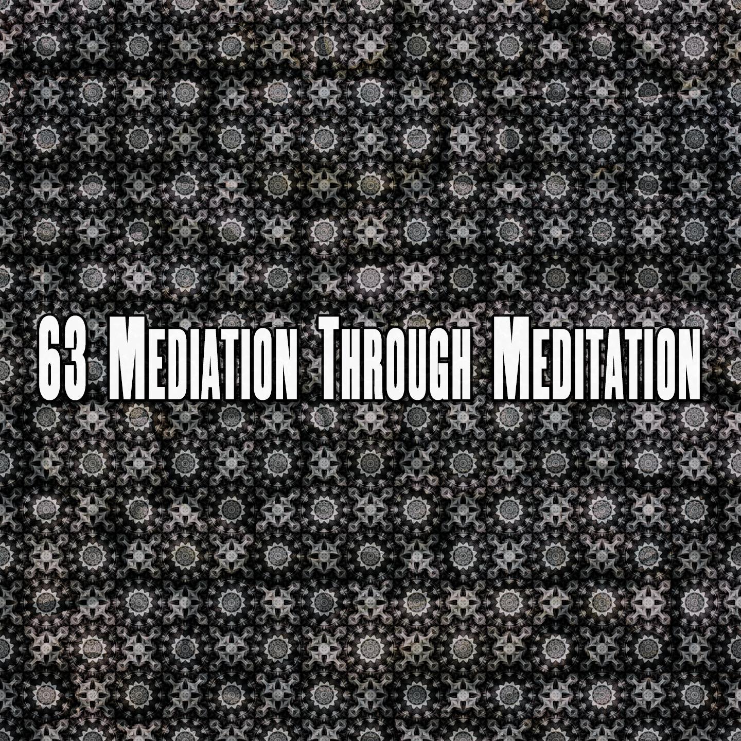 63 Mediation Through Meditation