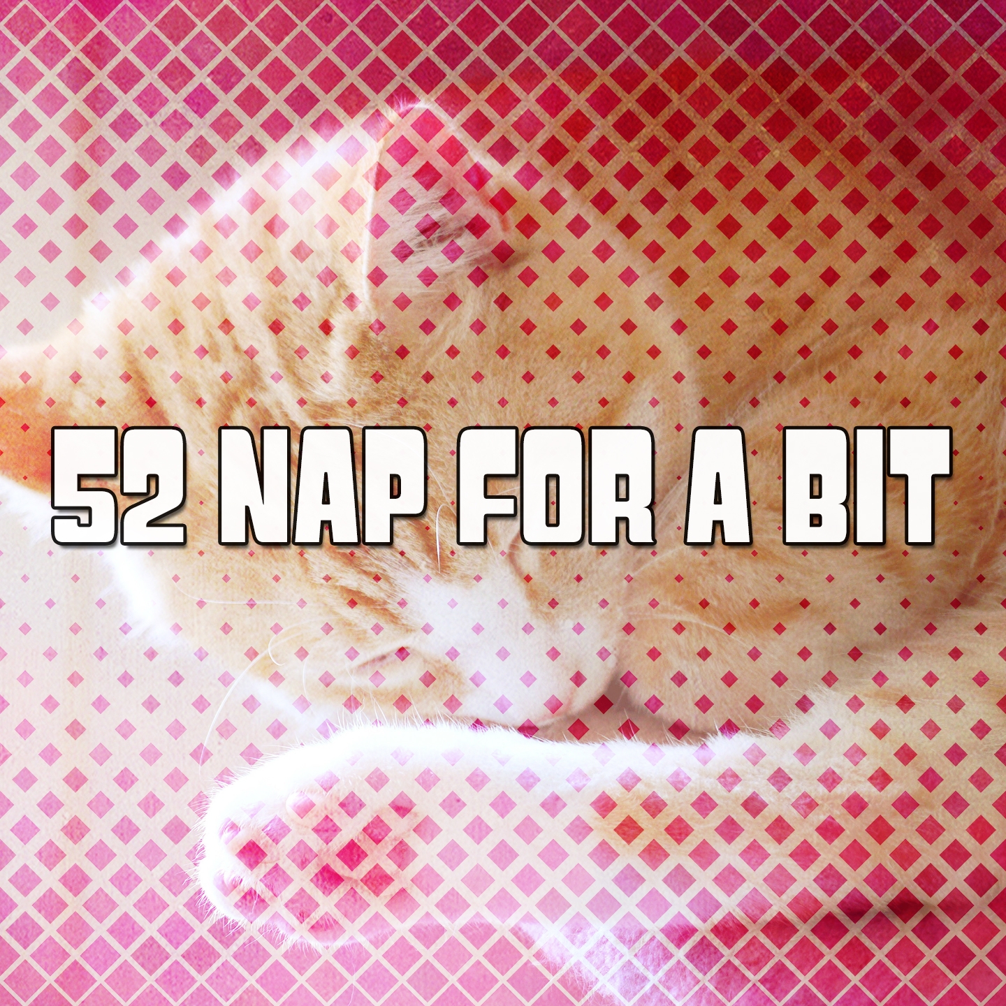 52 Nap For A Bit