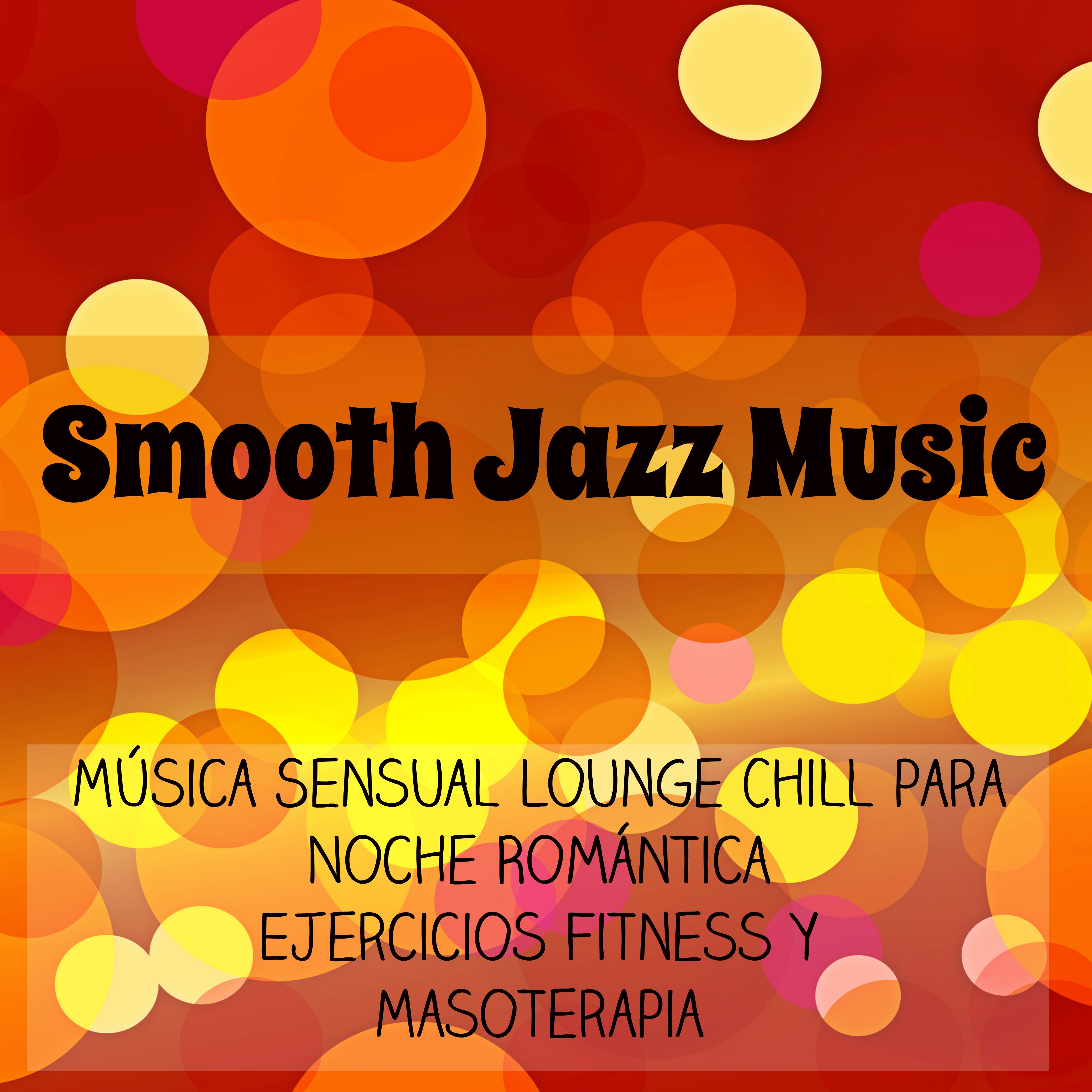 Smooth Jazz Music  Mu sica Sensual Lounge Chillout para Noche Roma ntica Ejercicios Fitness y Masoterapia
