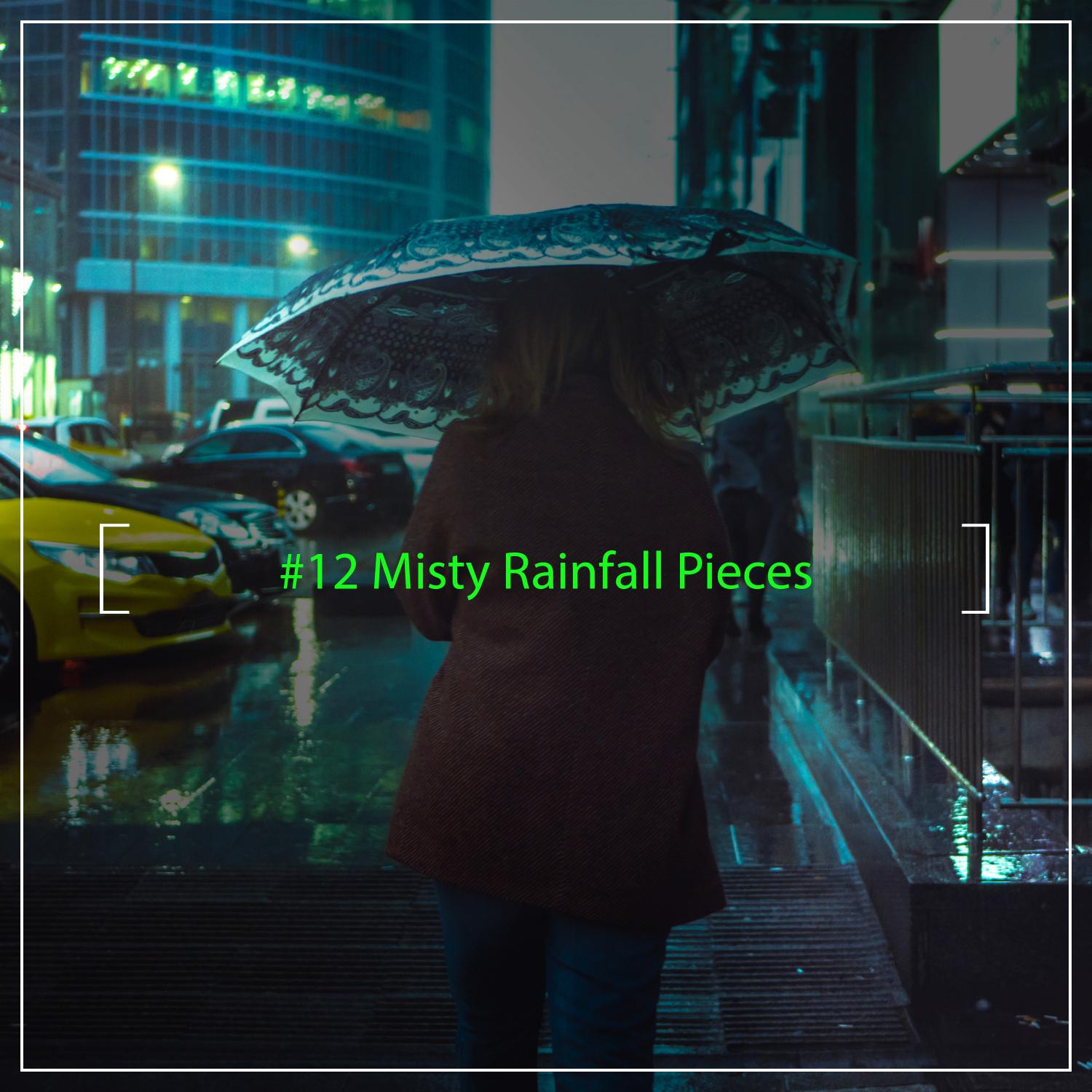 #12 Misty Rainfall Pieces