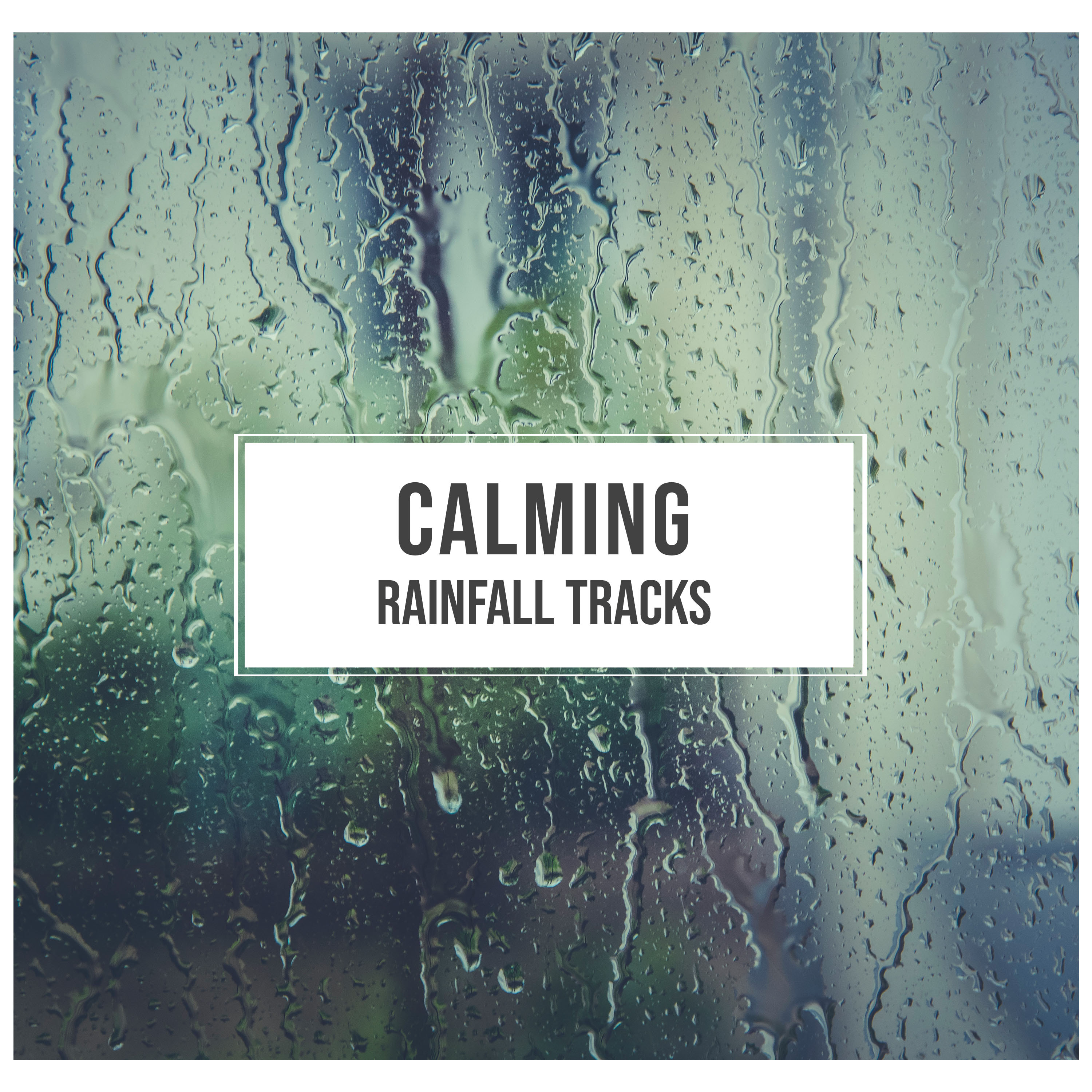 #11 Calming Rainfall Tracks for Relaxation and Ambience