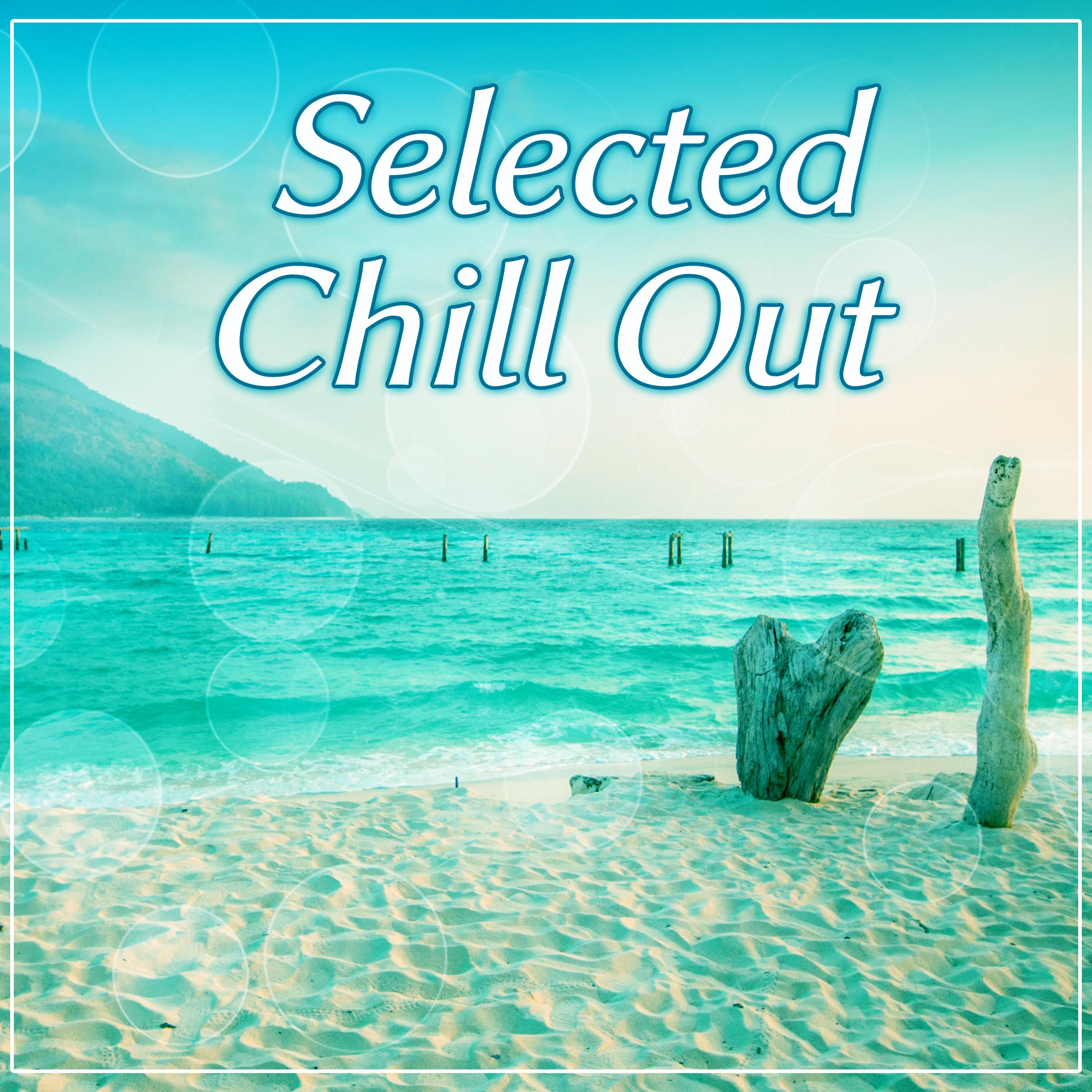 Selected Chill Out  Ambient Electronic Music, Ibiza Selected Chill Out, Finest Selection, Rest, Chill  Out 2016, Bar Lounge