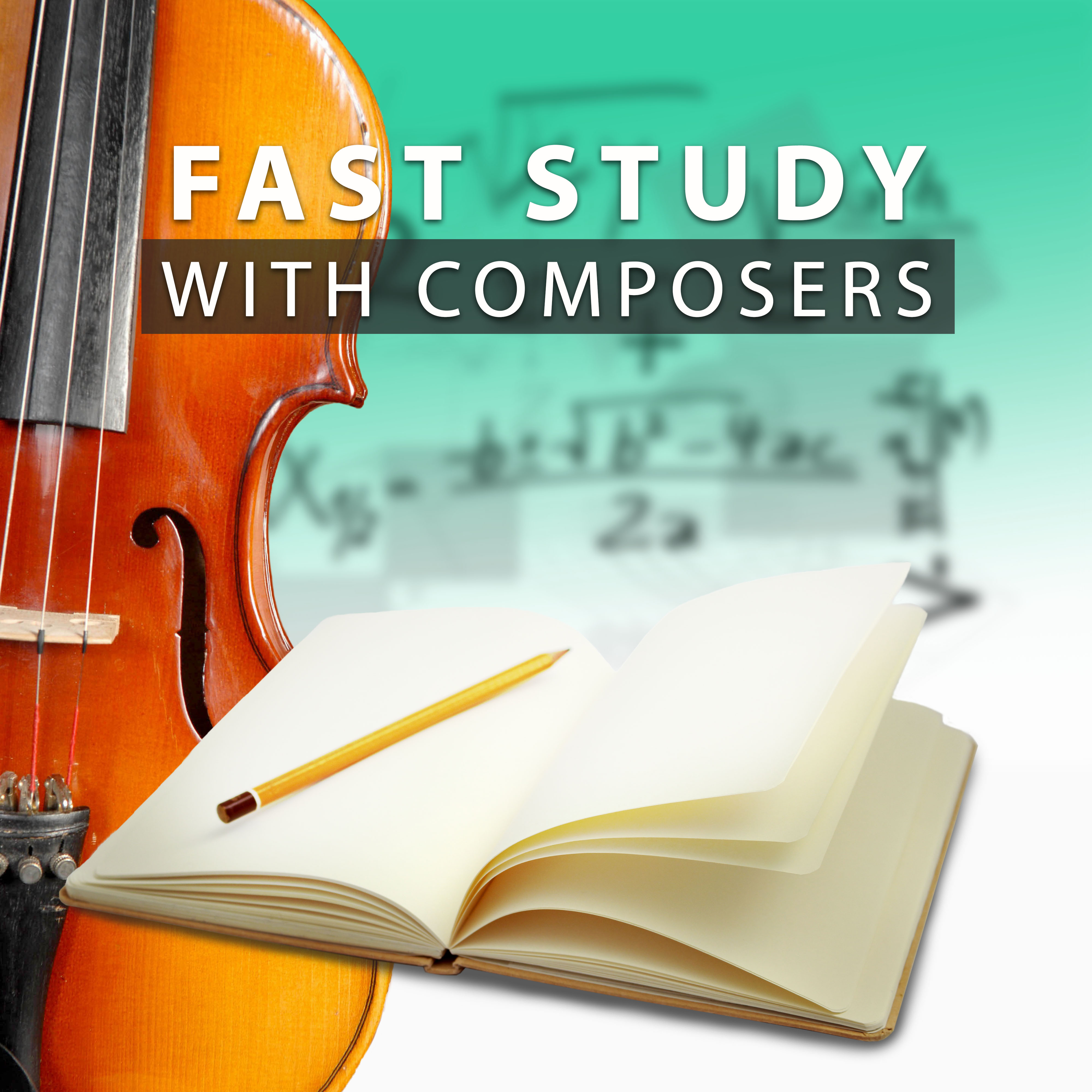 Fast Study with Composers  Study Sounds, Easy Exam, Effective Study, Clear Mind, Mozart, Bach, Beethoven