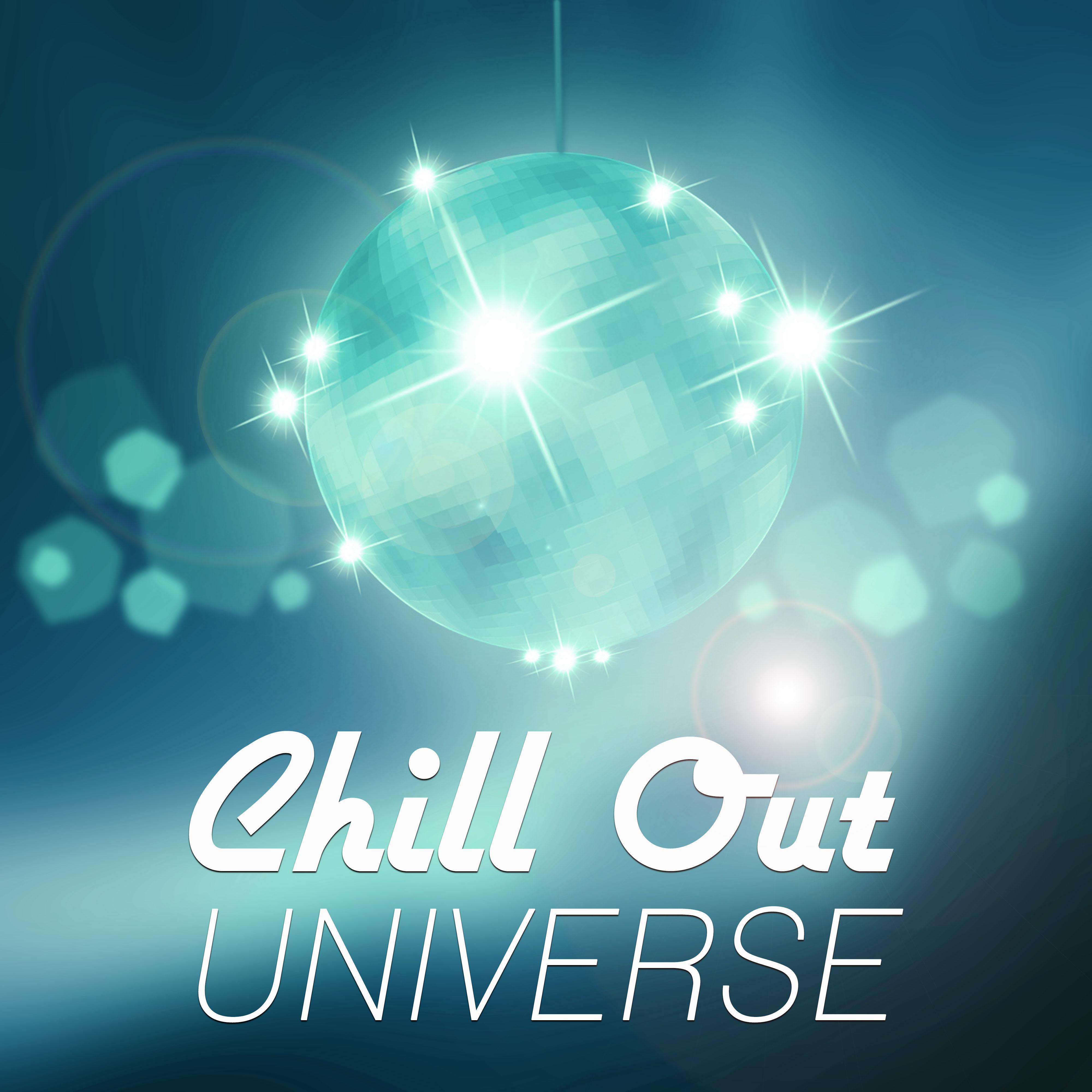 Chill Out Universe - Serenity Chill, Summer Chill, Holiday Chill Out
