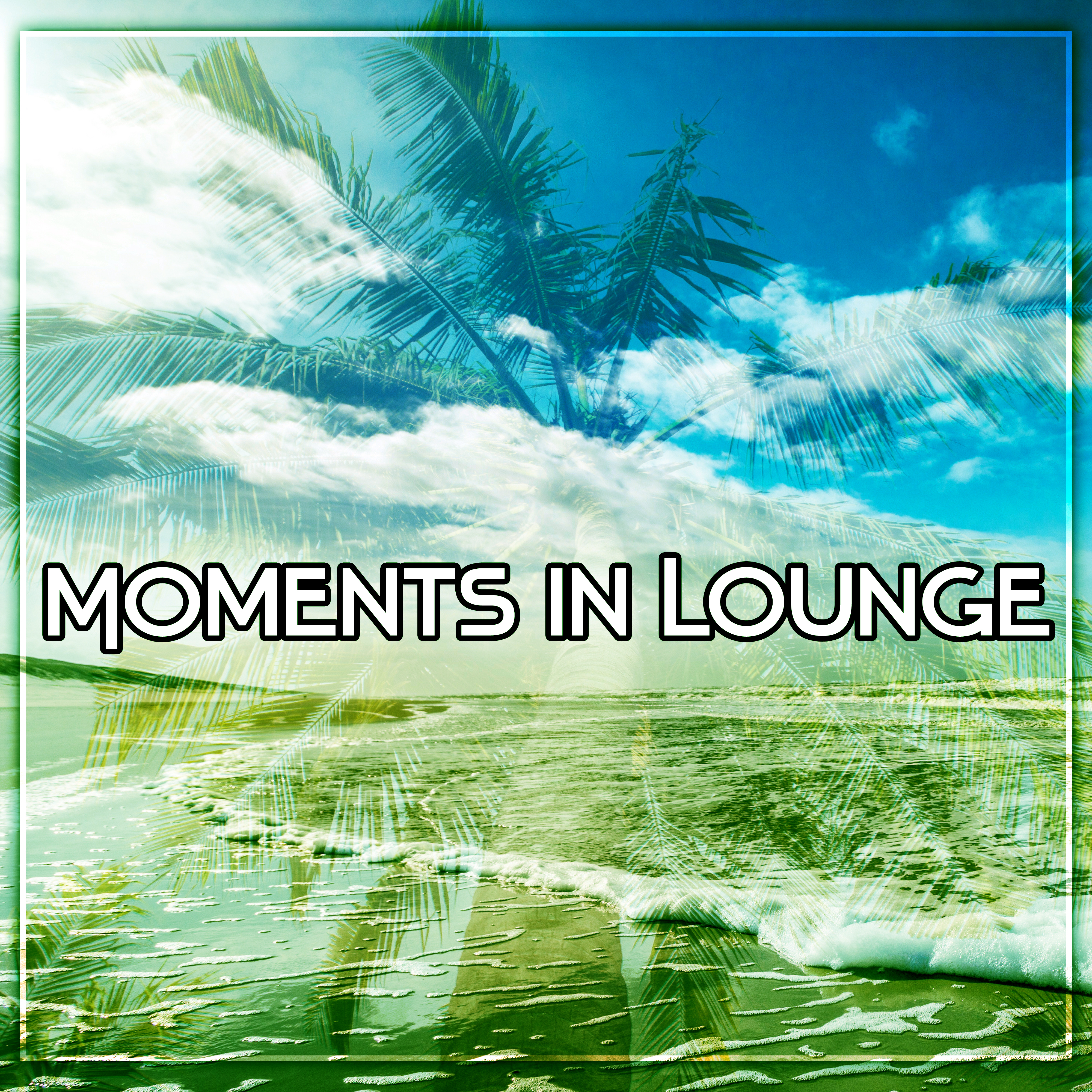 Moments in Lounge  Summer Time, Holiday on Ibiza, Chillout Island