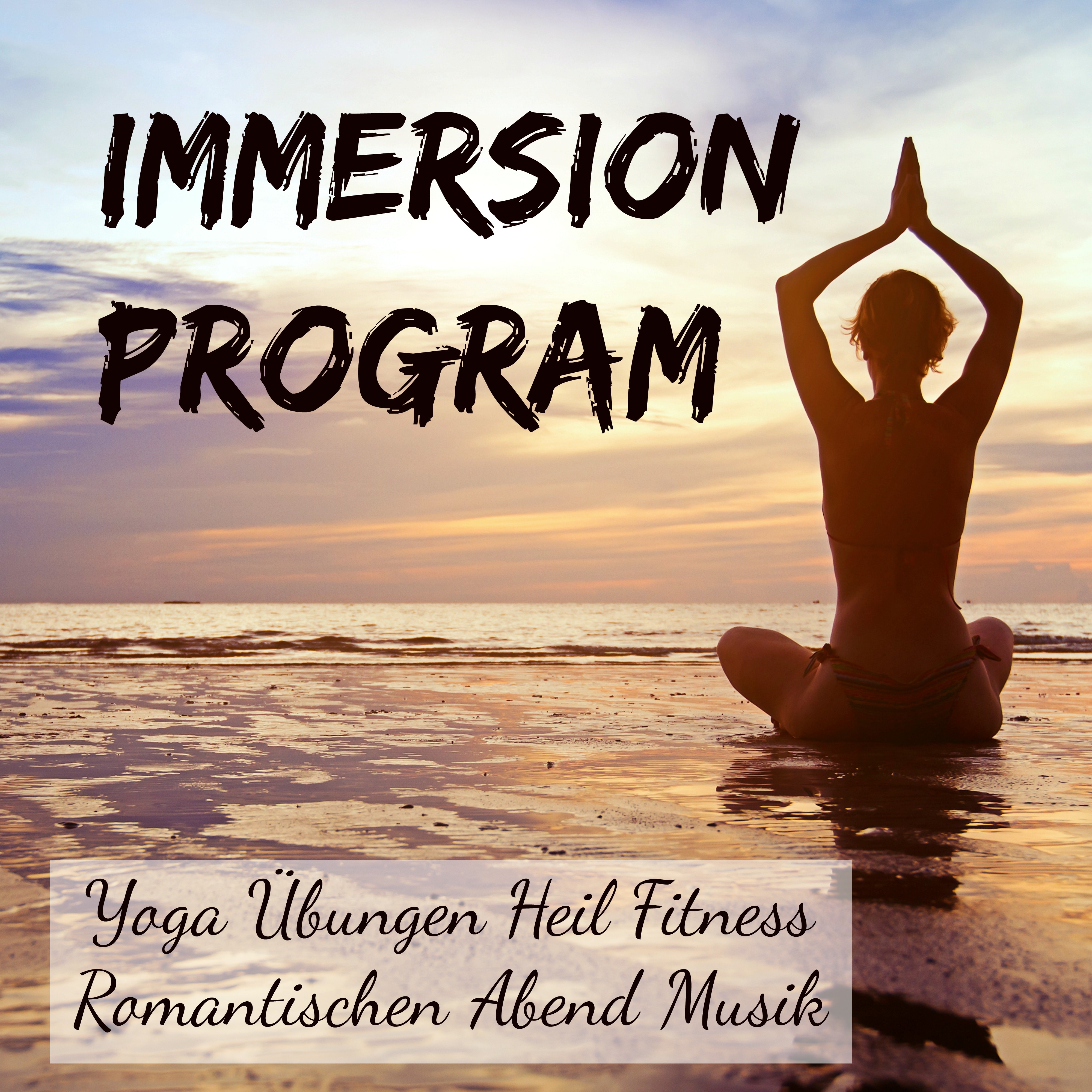 Immersion Program   Yoga Ü bungen Heil Fitness Romantischen Abend Musik mit Chill Lounge Ger usche