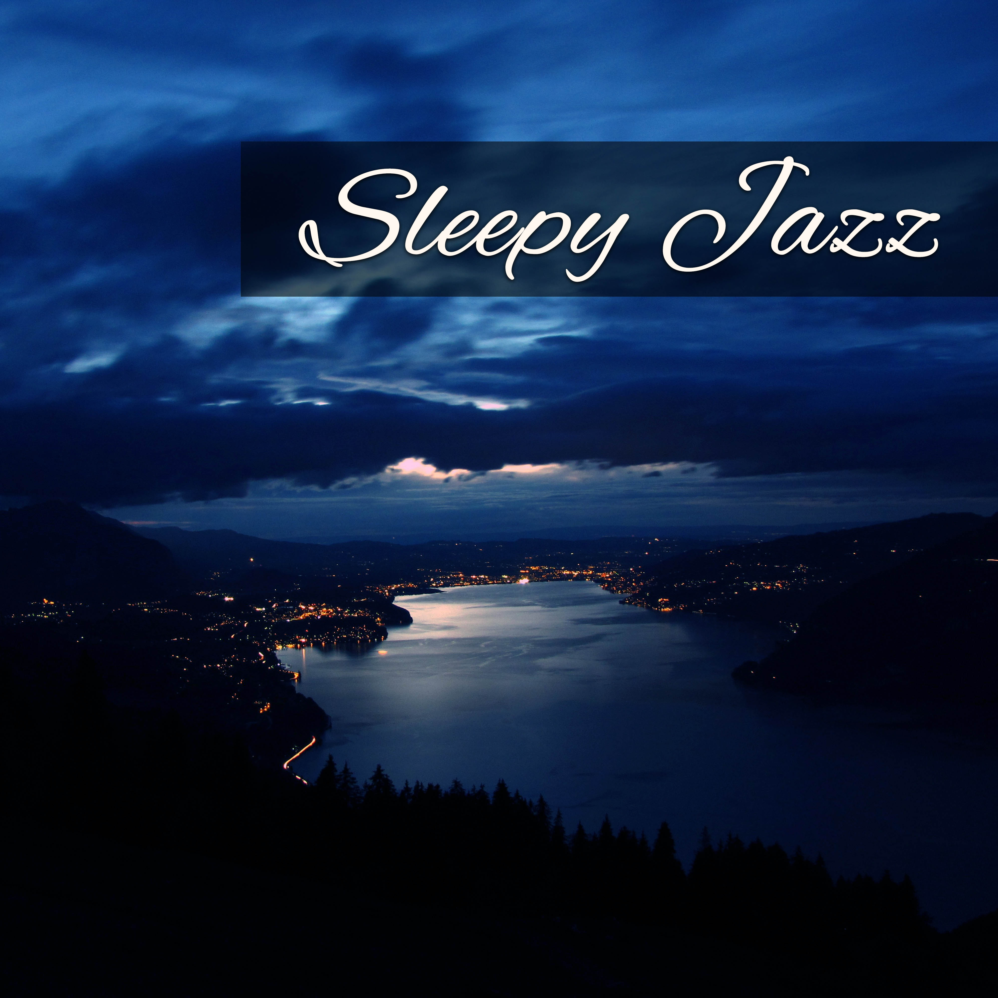 Sleepy Jazz  Soothing Vibes of Jazz, Piano for Sleep, Full Relaxing Time, Easy Listening, Sleeping Hours