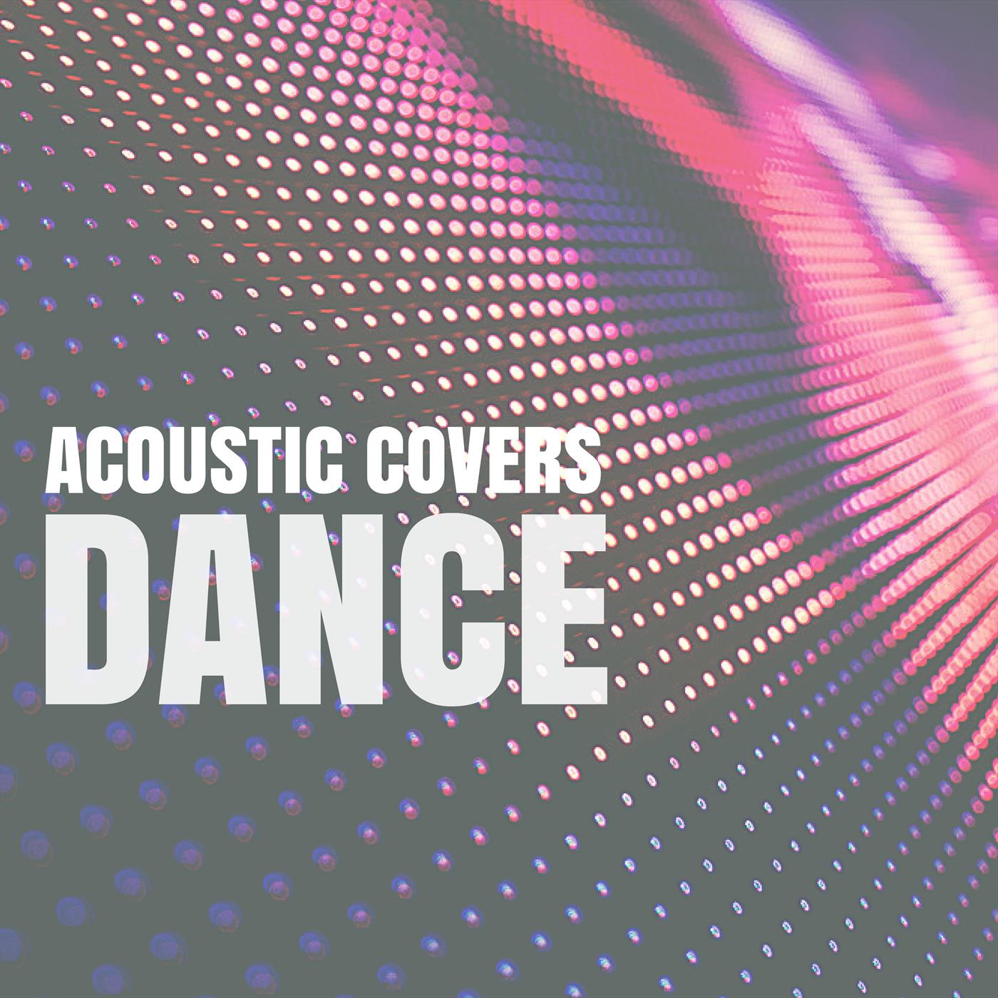 Acoustic Covers Dance