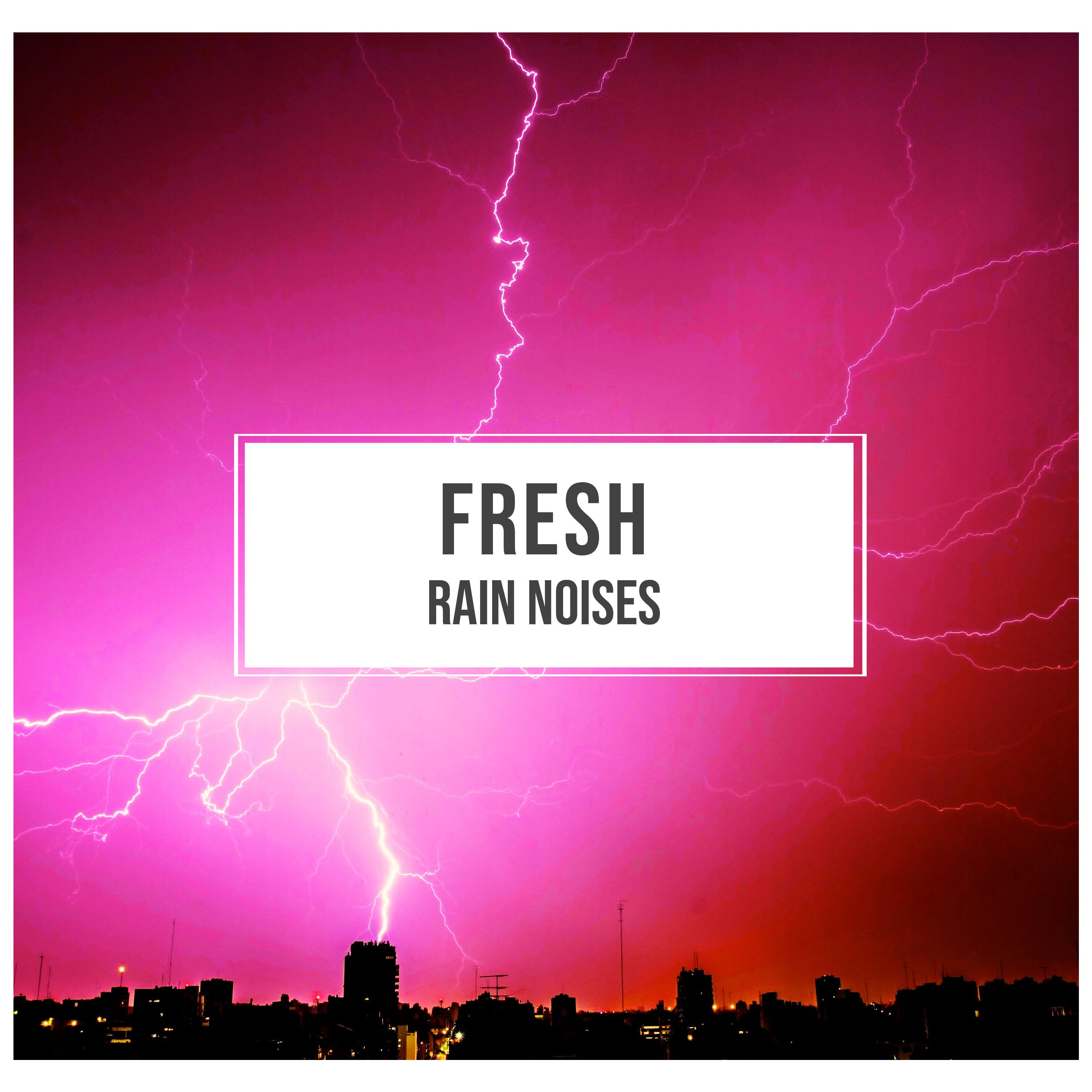 #18 Fresh Rain Noises