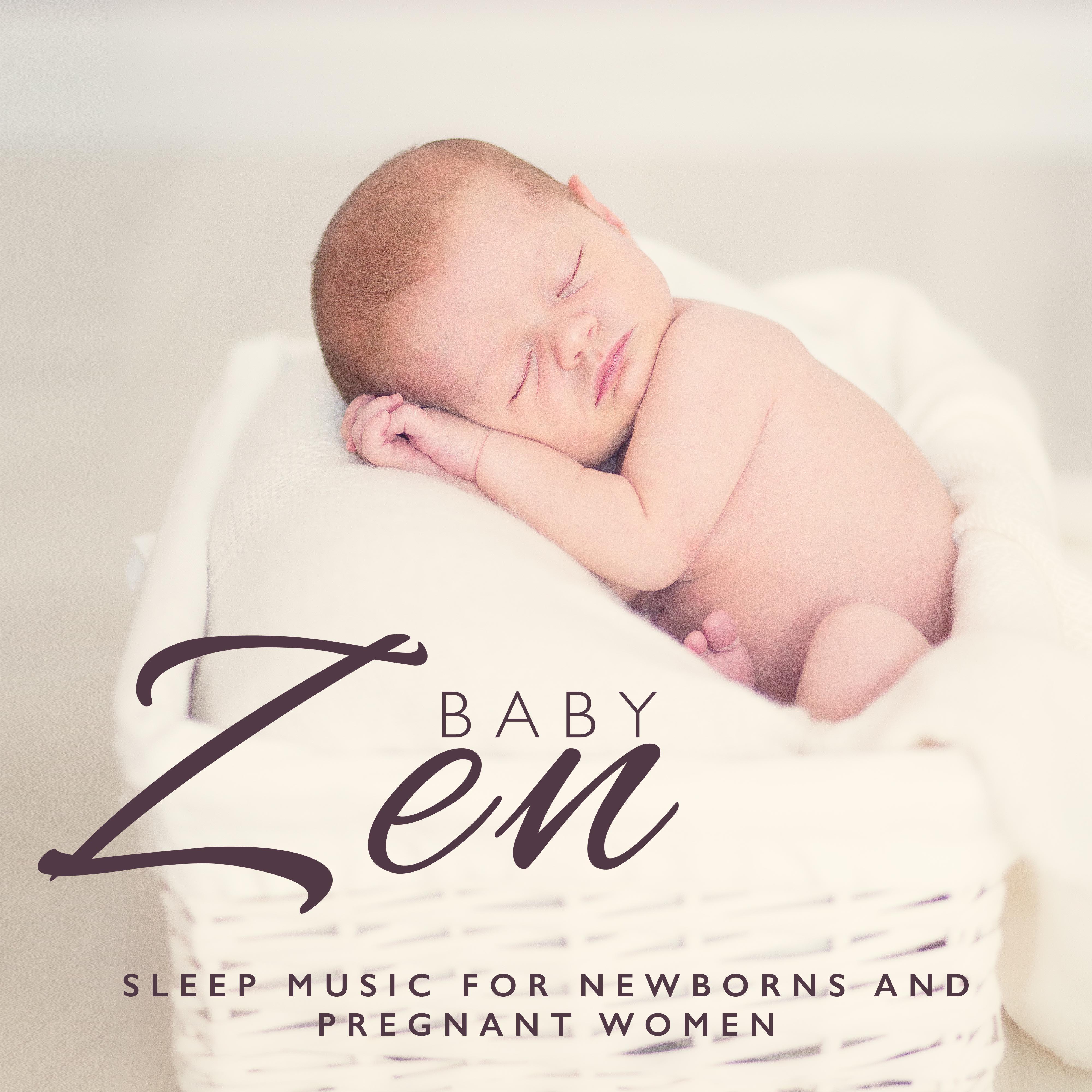 Zen Baby - Sleep Music for Newborns and Pregnant Women