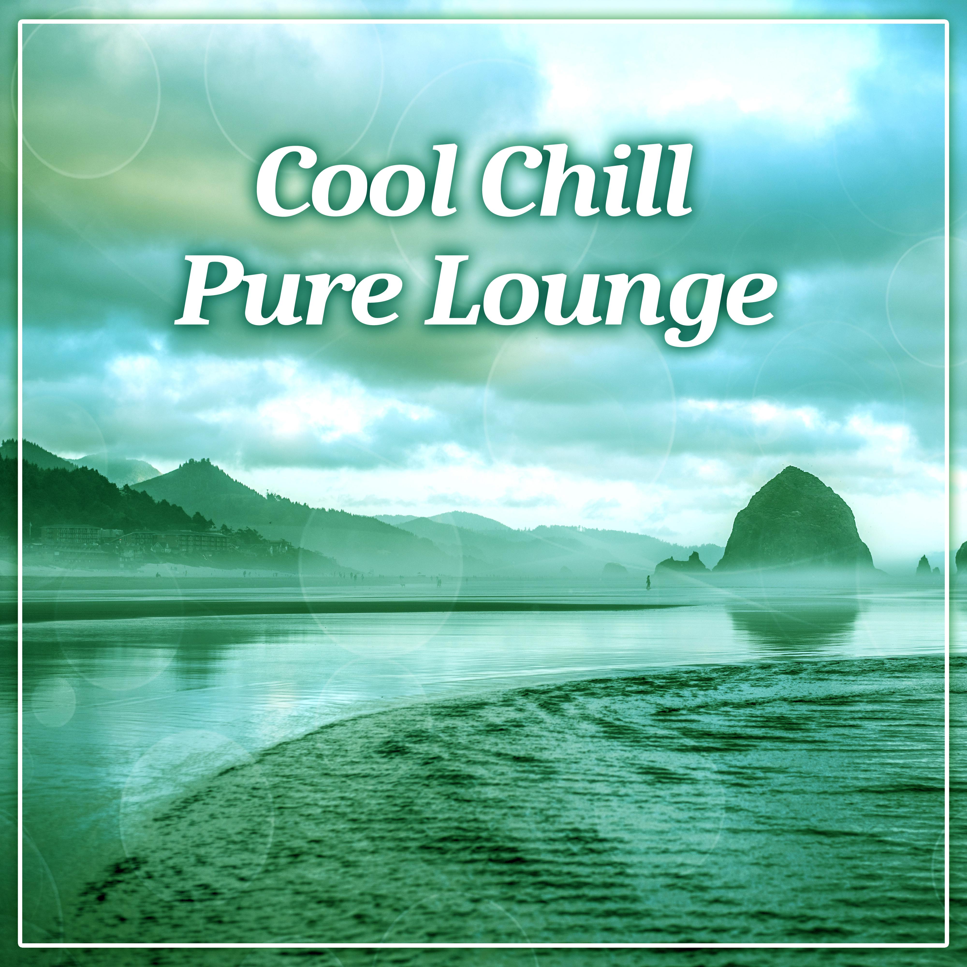 Cool Chill  Pure Lounge, Deep Relaxation