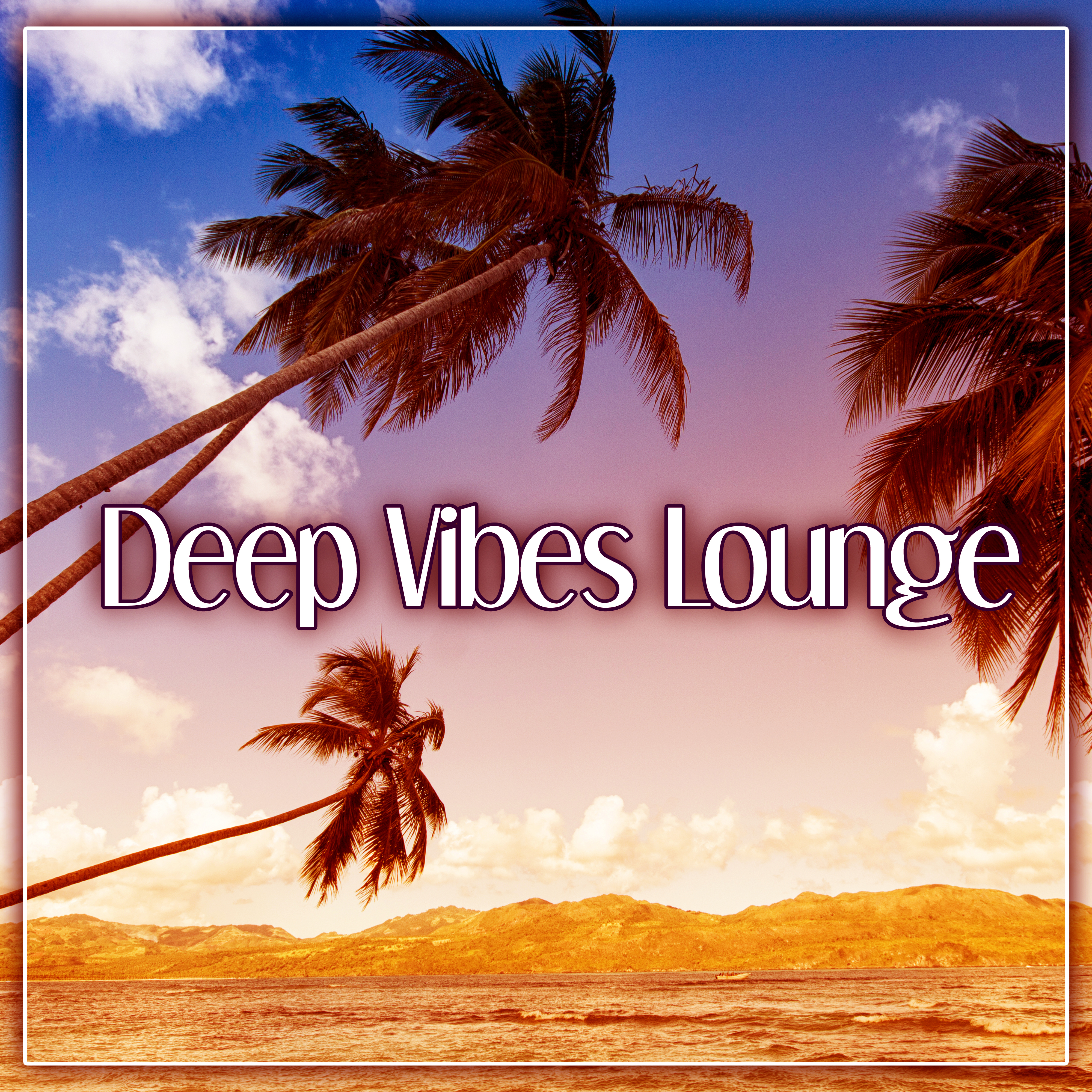 Deep Vibes Lounge  Best Chillout Dance Party,  Moves, Ibiza Chill, Beach Night