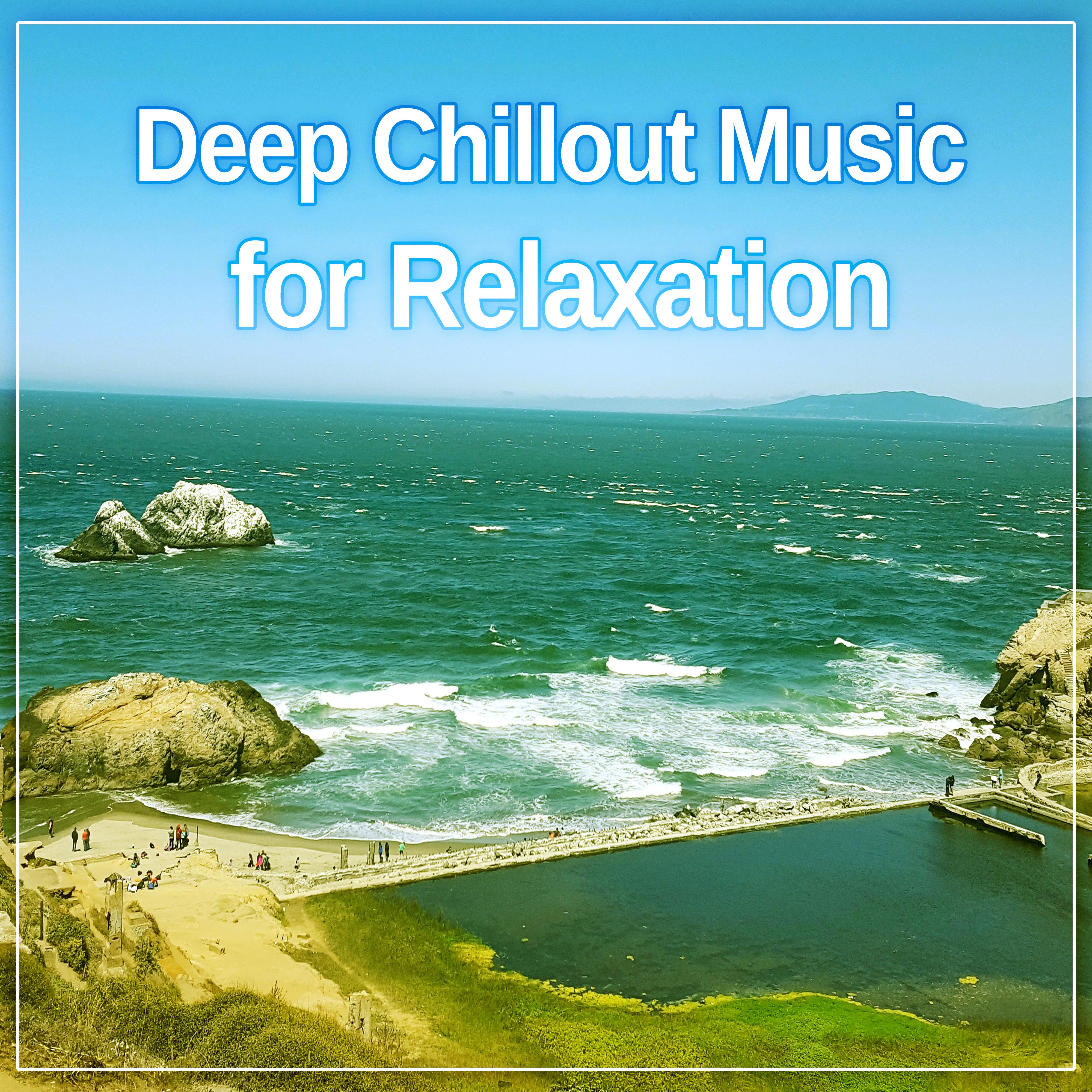 Deep Chillout Music for Relaxation  Soft Chill Sounds, Relaxing Music to Rest, Chill Out Music, Calming Sounds