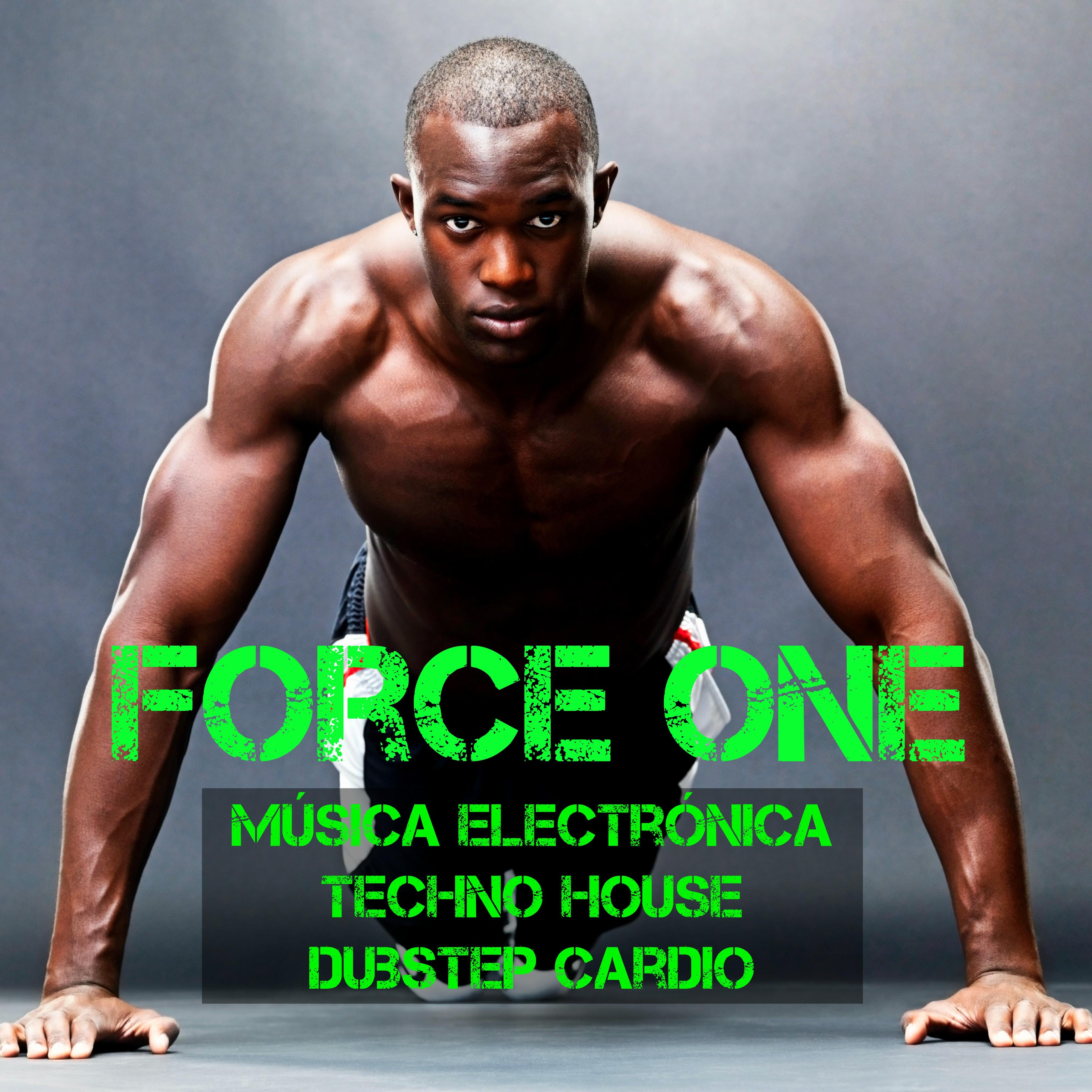 Force One  Mu sica Electro nica Techno House Dubstep Cardio para Fiesta Rutina Diaria de Ejercicios y Entrenamiento para Correr