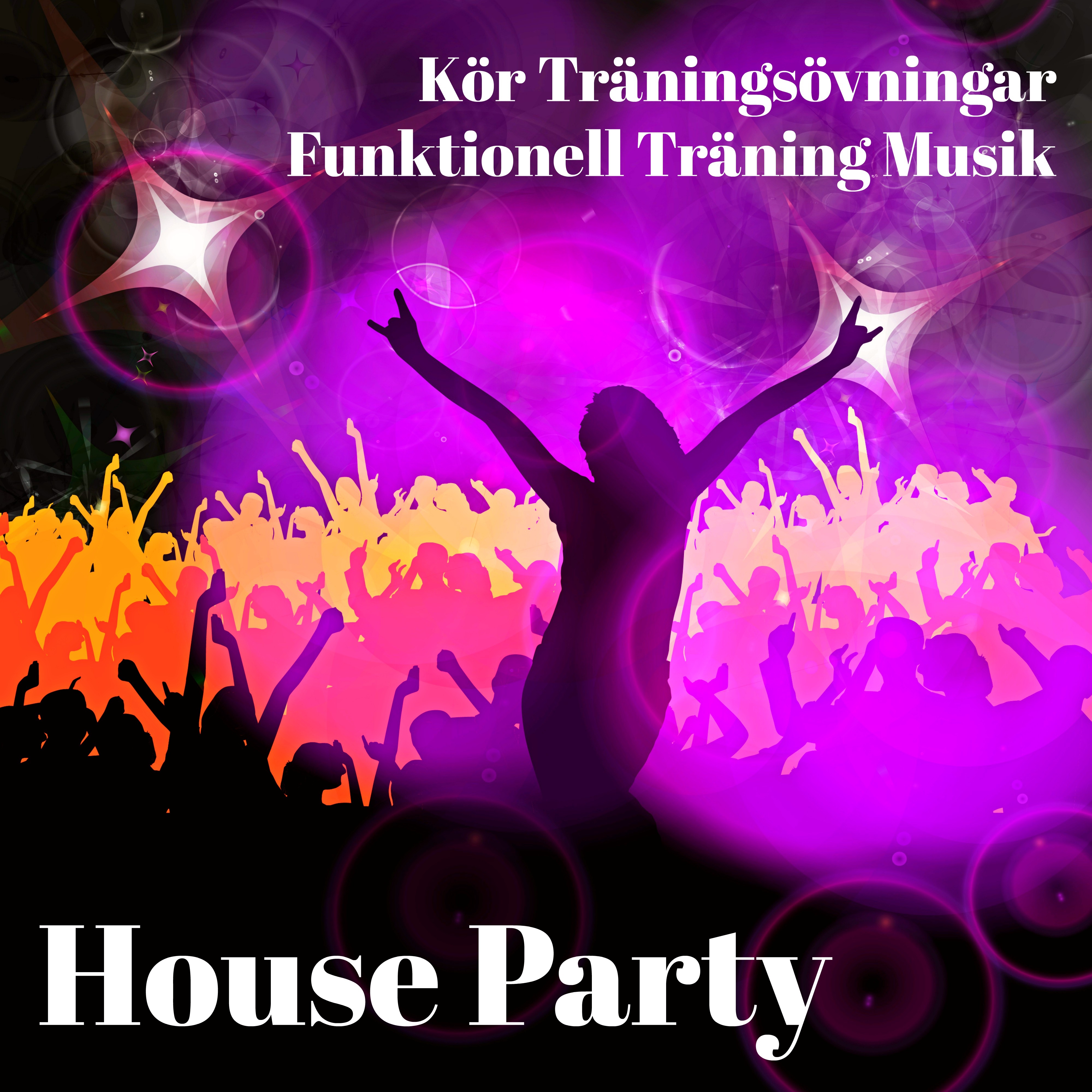 House Party  K r Tr nings vningar Funktionell Tr ning Musik med Chill Lounge Deep House Cardio Dance Ljud