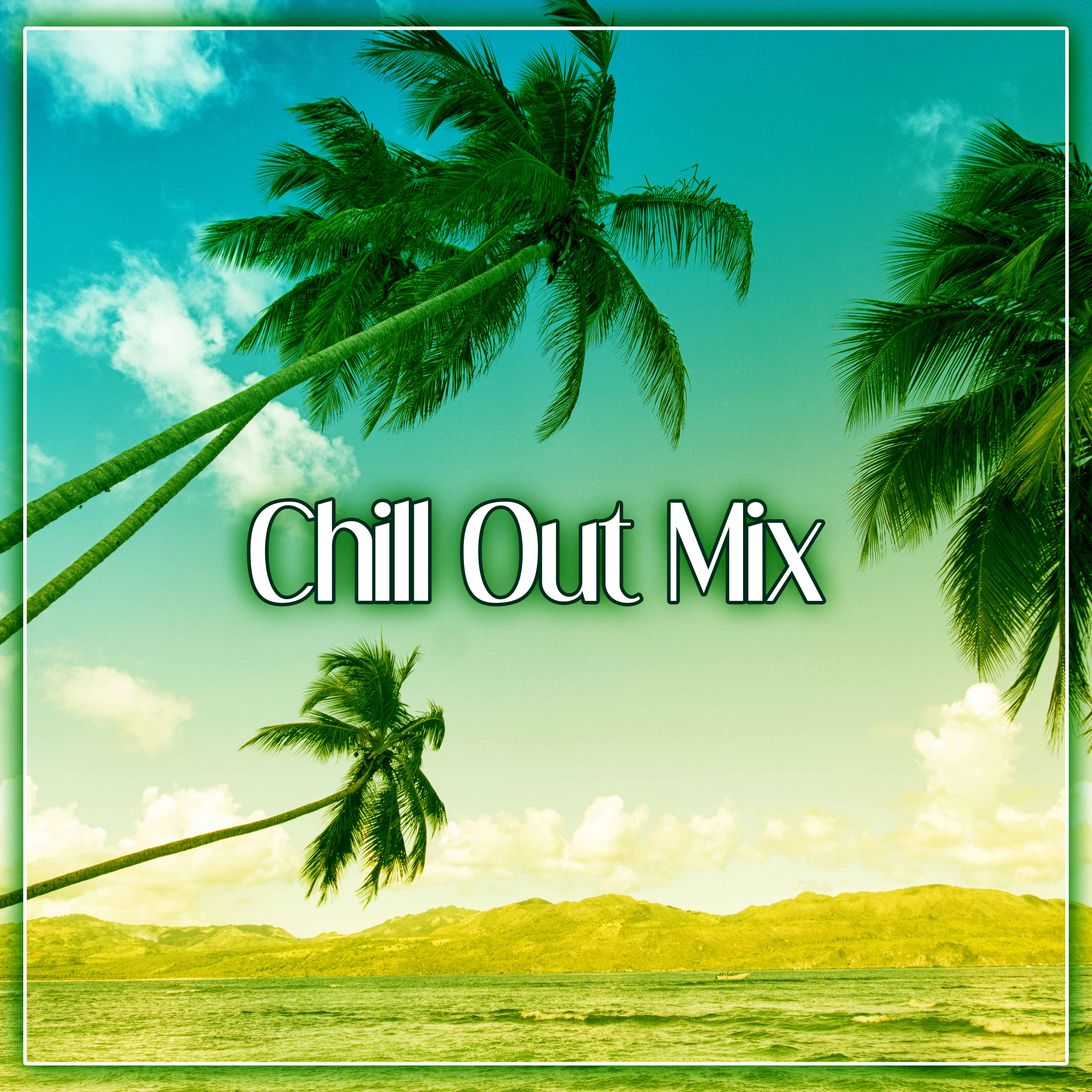 Chill Out Mix  Best Chill Out Collection, Dance Moves, Beach Party, Chill on the Beach