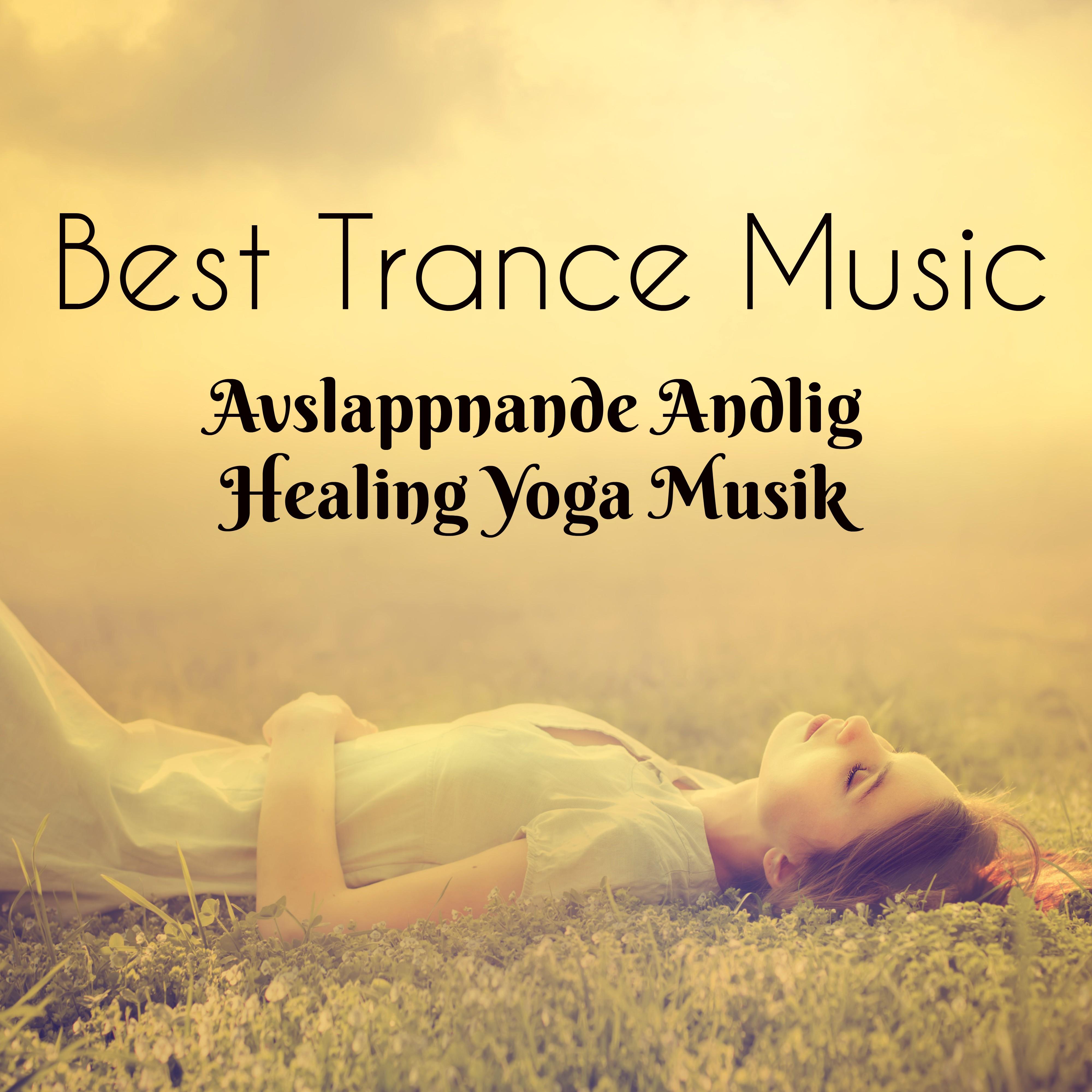 Best Trance Music  Avslappnande Andlig Healing Yoga Musik med Natur Instrumental Ljud f r F rb ttra Koncentration och S mnproblem