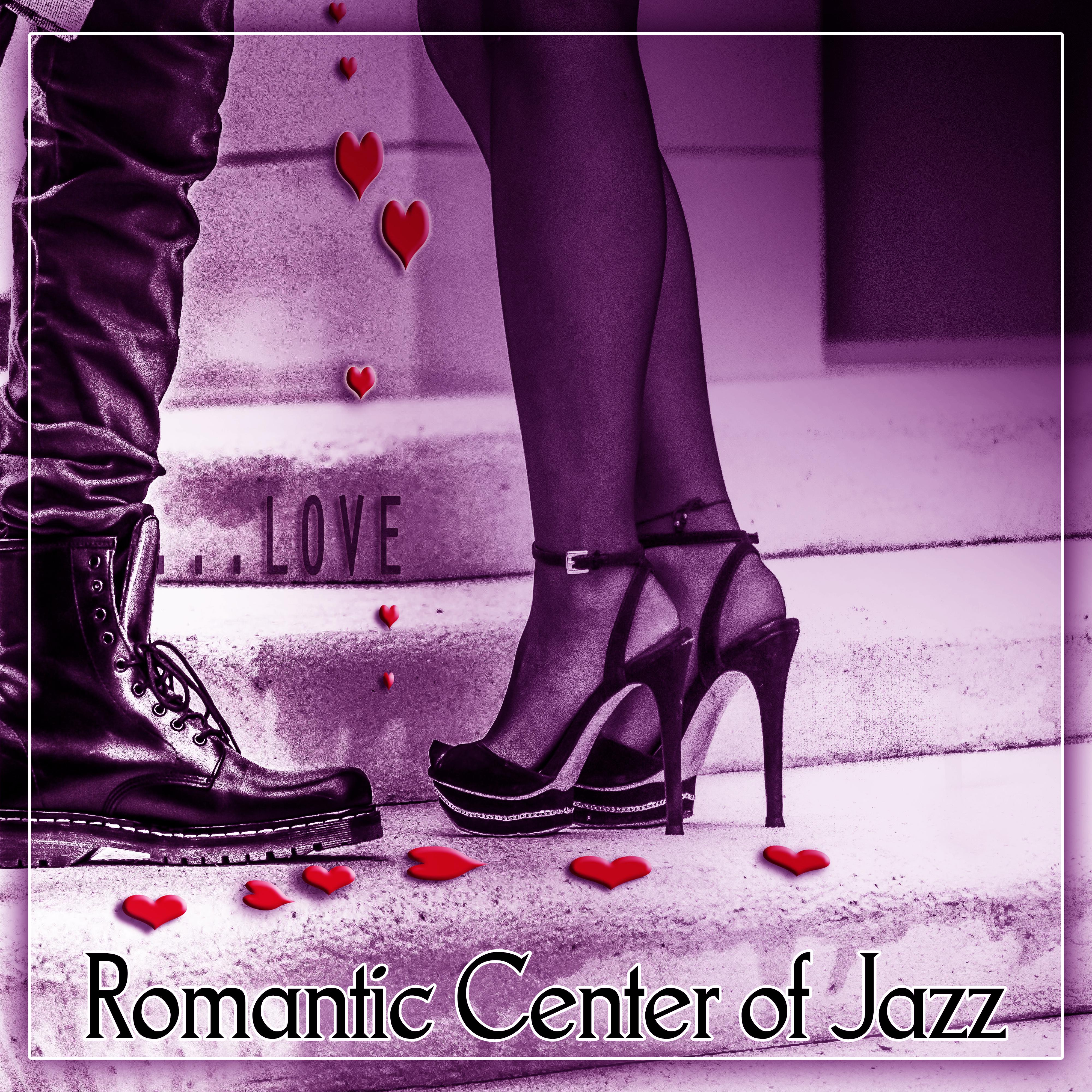 Romantic Center of Jazz  Sensual Touch, Deep Desires, Jazz for Lovers