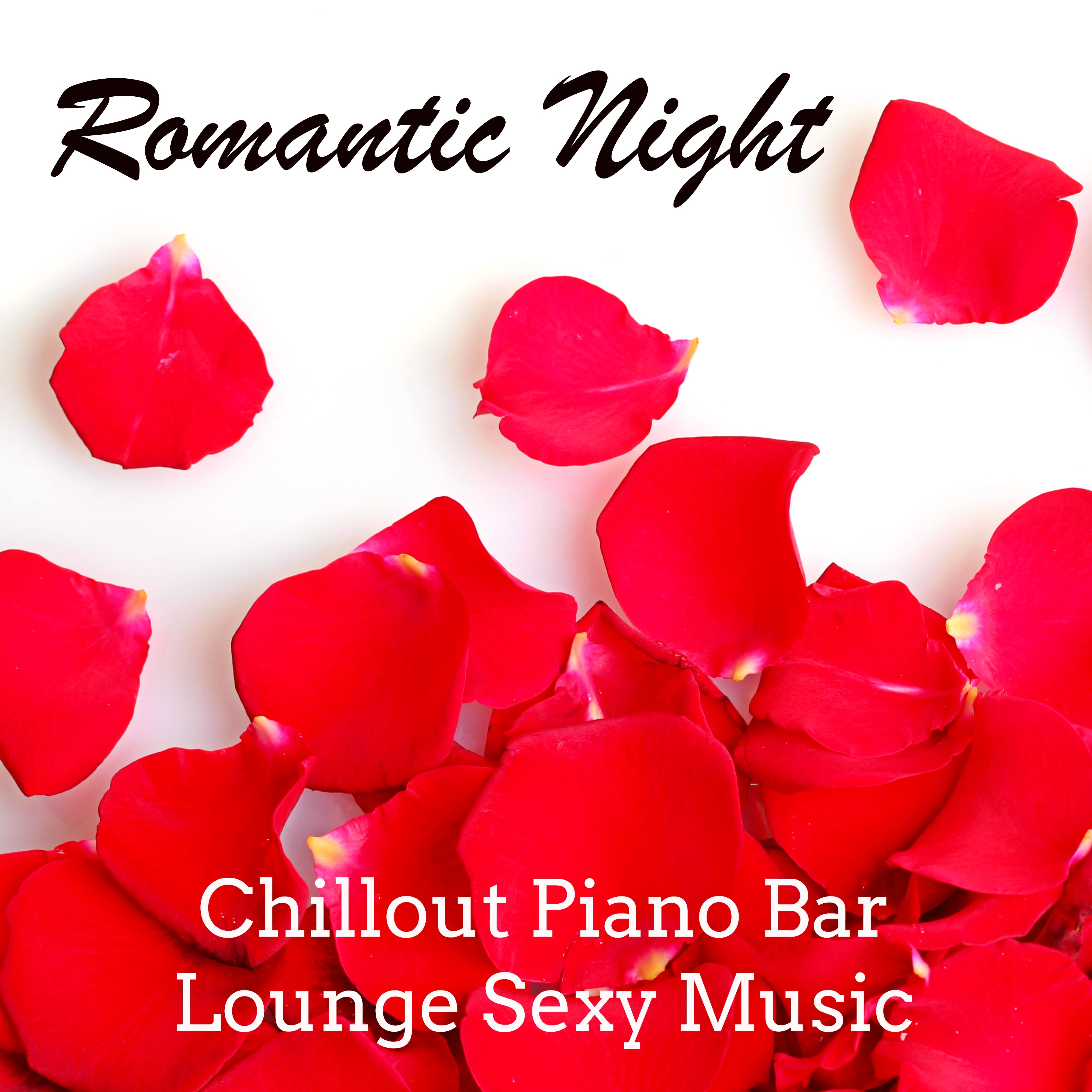 Romantic Night - Chillout Piano Bar Lounge Sexy Music for Easy Dinner