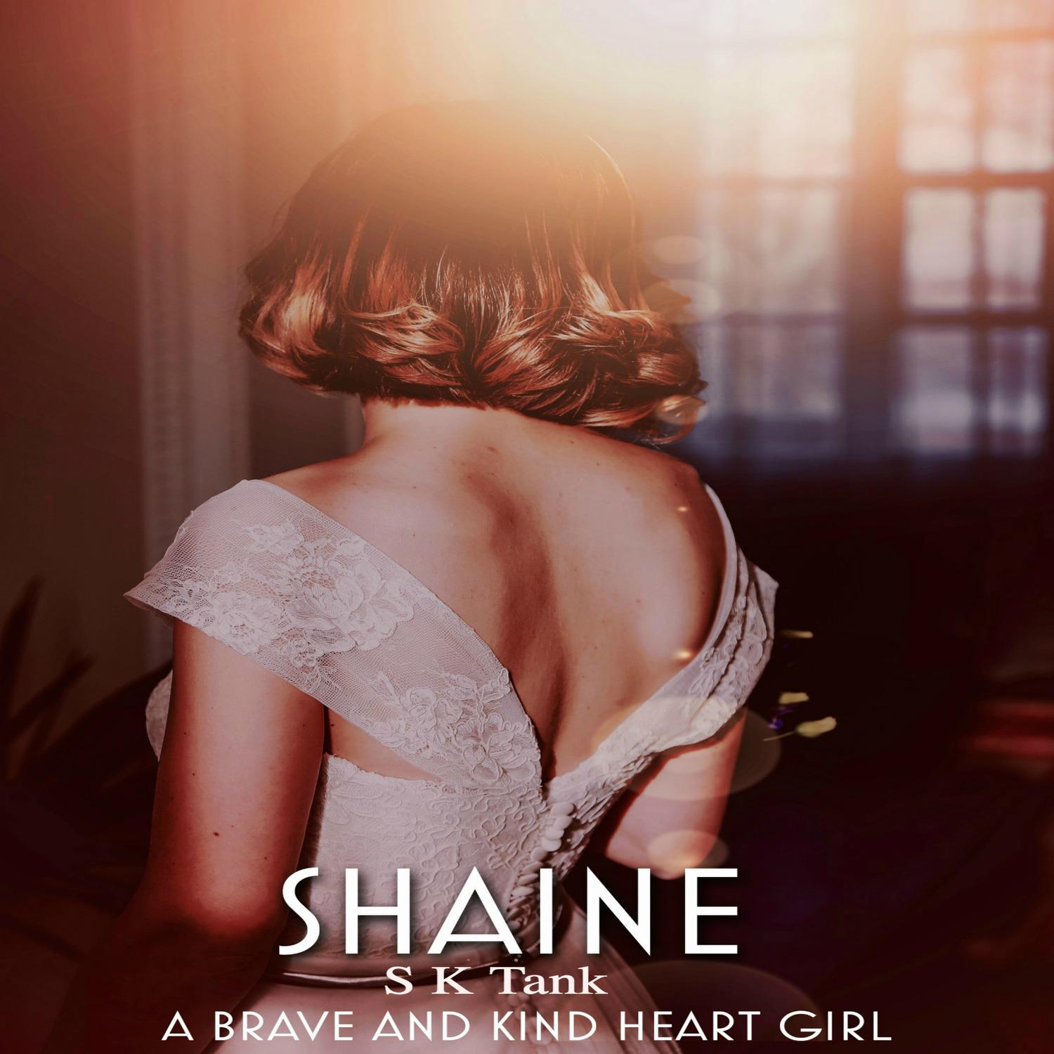 Shaine, Pt. 1 - A Brave and Kind Heart Girl