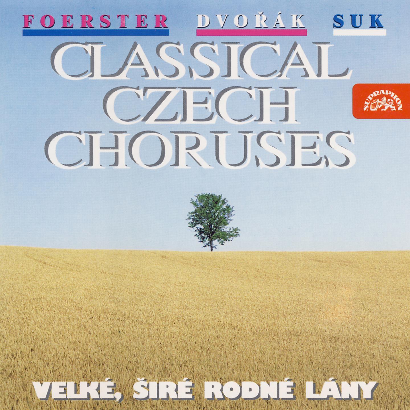 Foerster, Dvoa k  Suk: Classical Czech Choruses