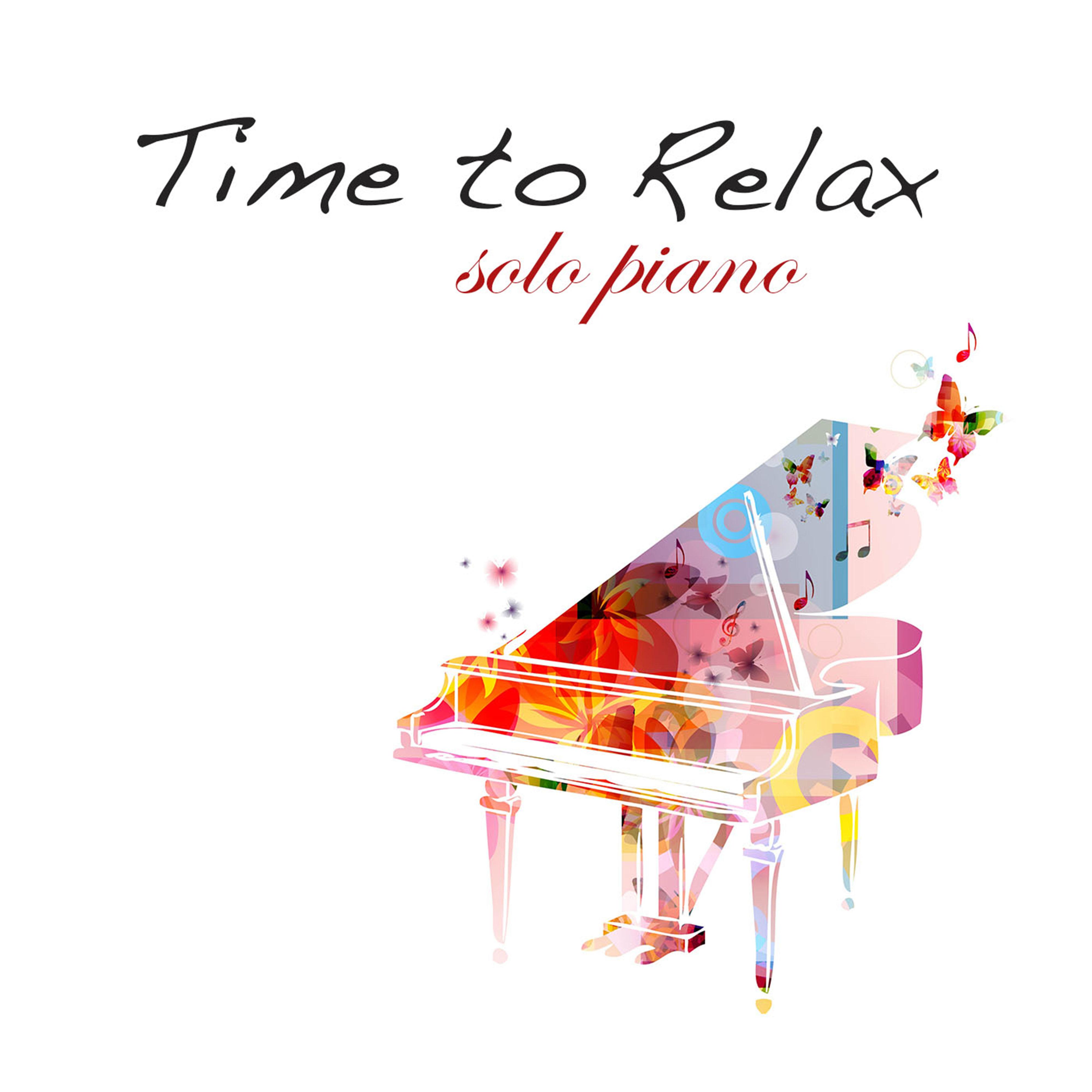 Time to Relax  Solo Piano instrumental Relaxing Music for Relaxation Meditation, Inner Peace... and Dreaming