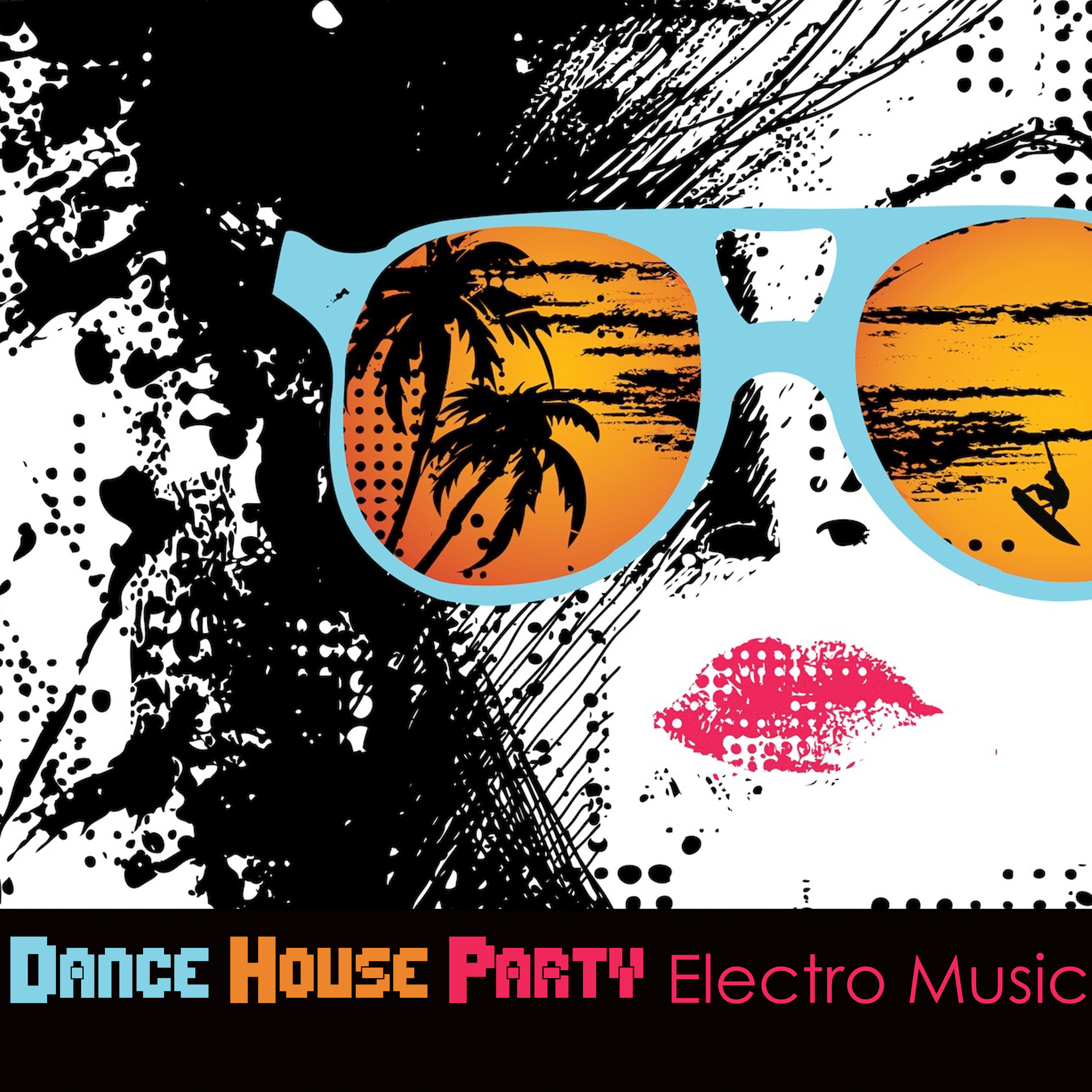 Dance House Party Electro Music and Workout Songs 4 Fitness and Aerobics