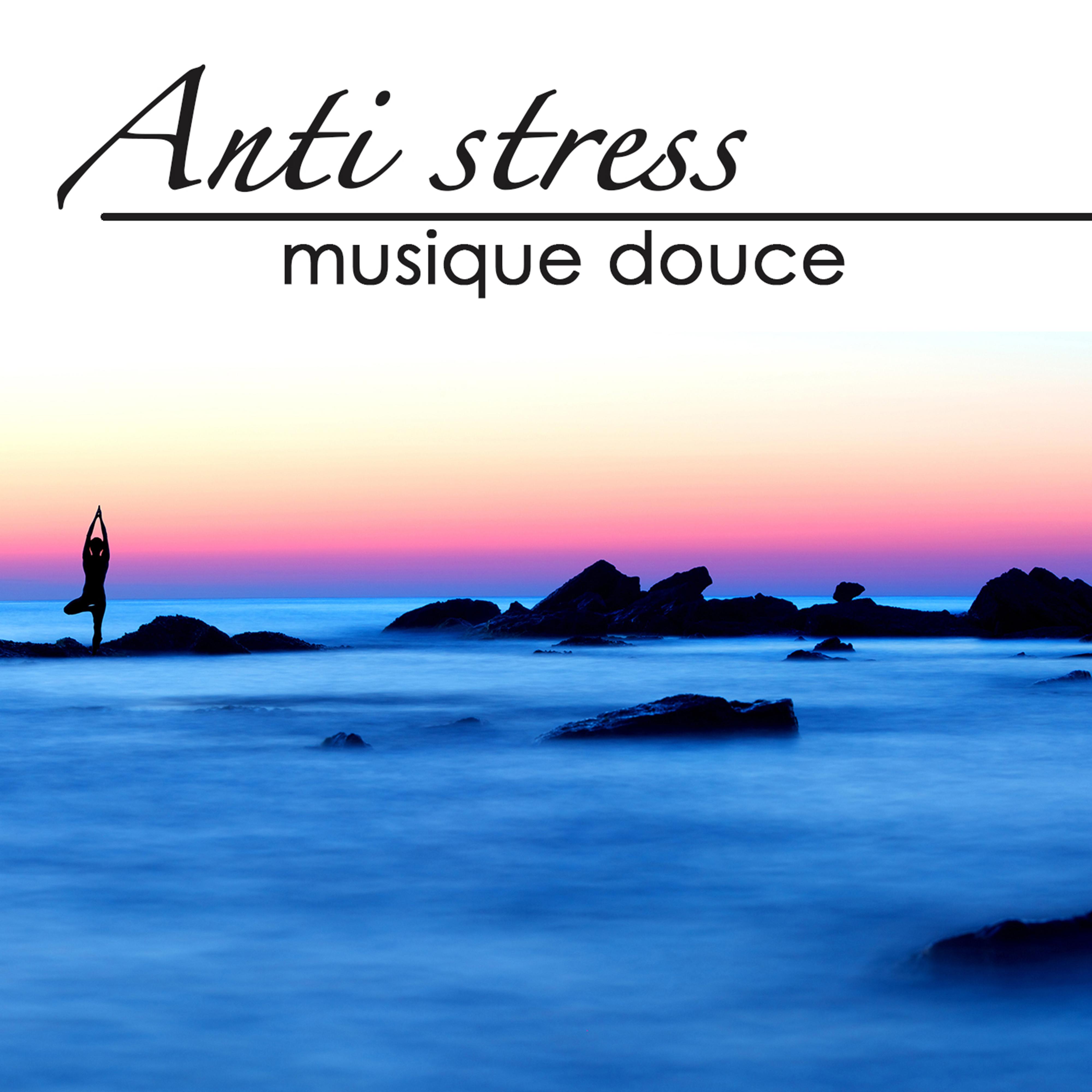Anti Stress  Musique douce pour de tente et relaxation, bien tre et massage