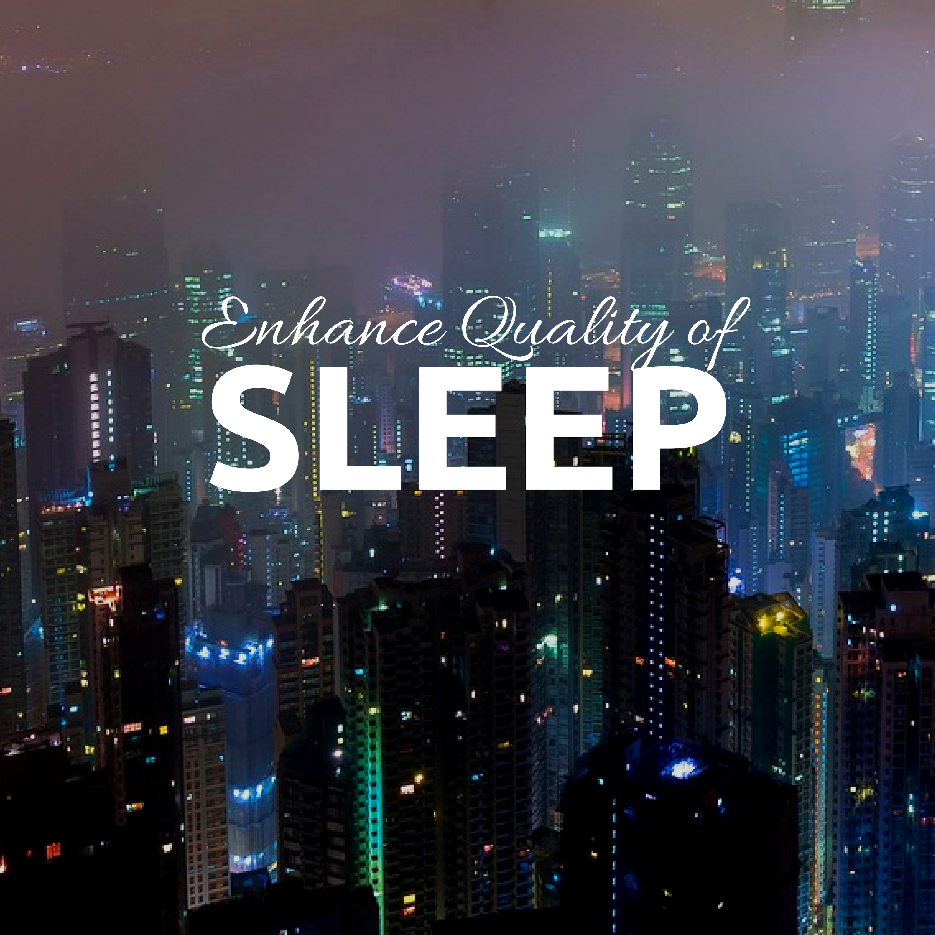 Enhance Quality of Sleep