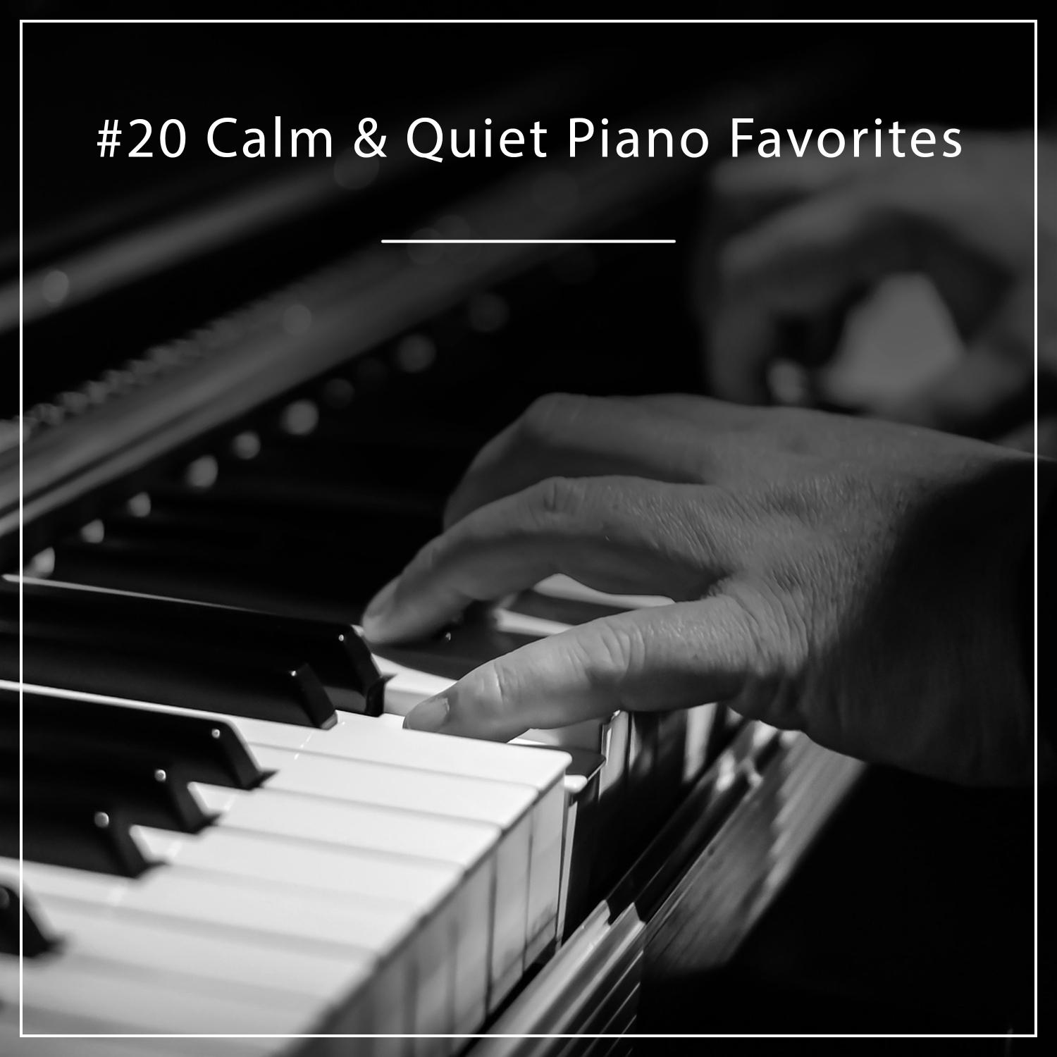 #20 Calm & Quiet Piano Favorites