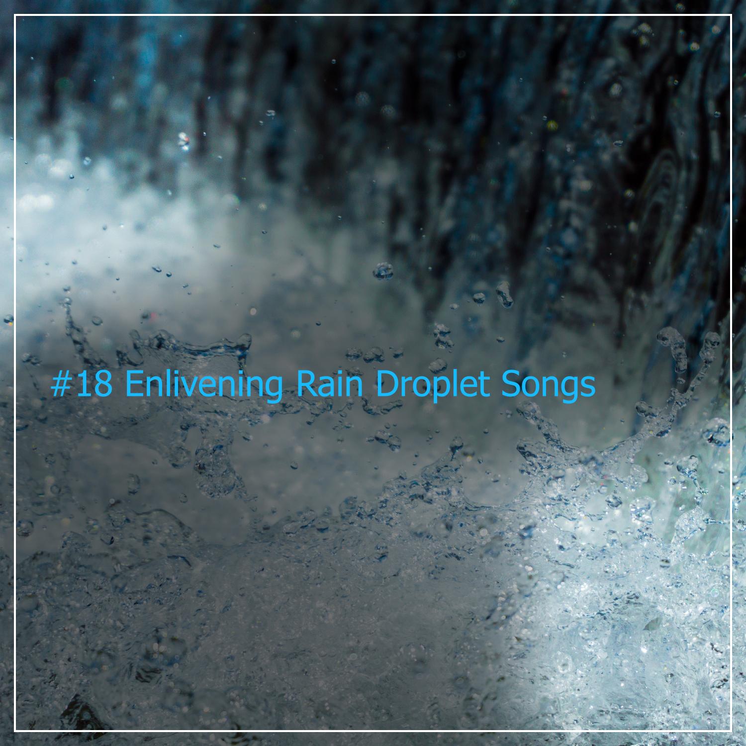 #18 Enlivening Rain Droplet Songs from Nature