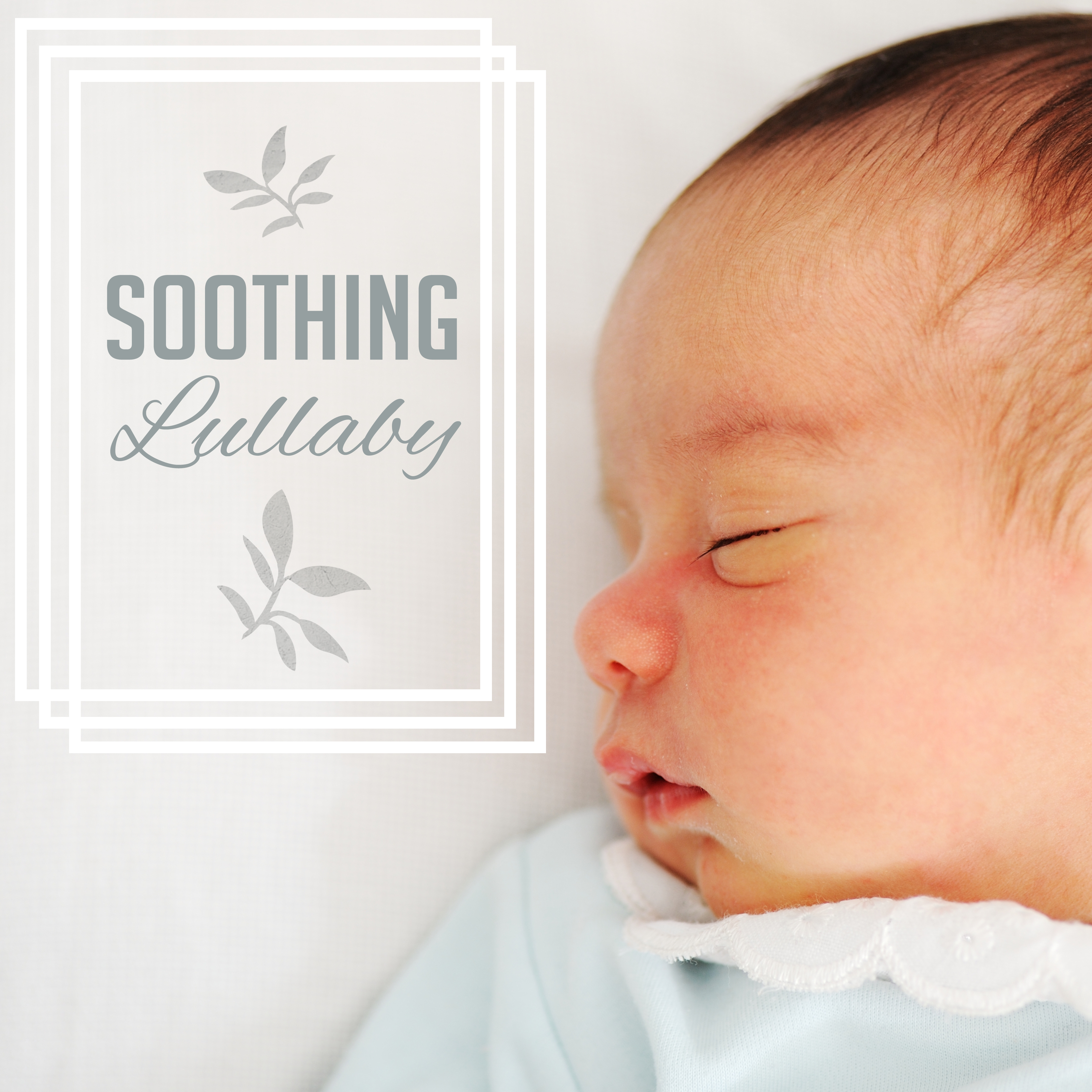 Soothing Lullaby  Peaceful Music for Baby, Restful Sleep, Cradle Songs, Naptime, Relax