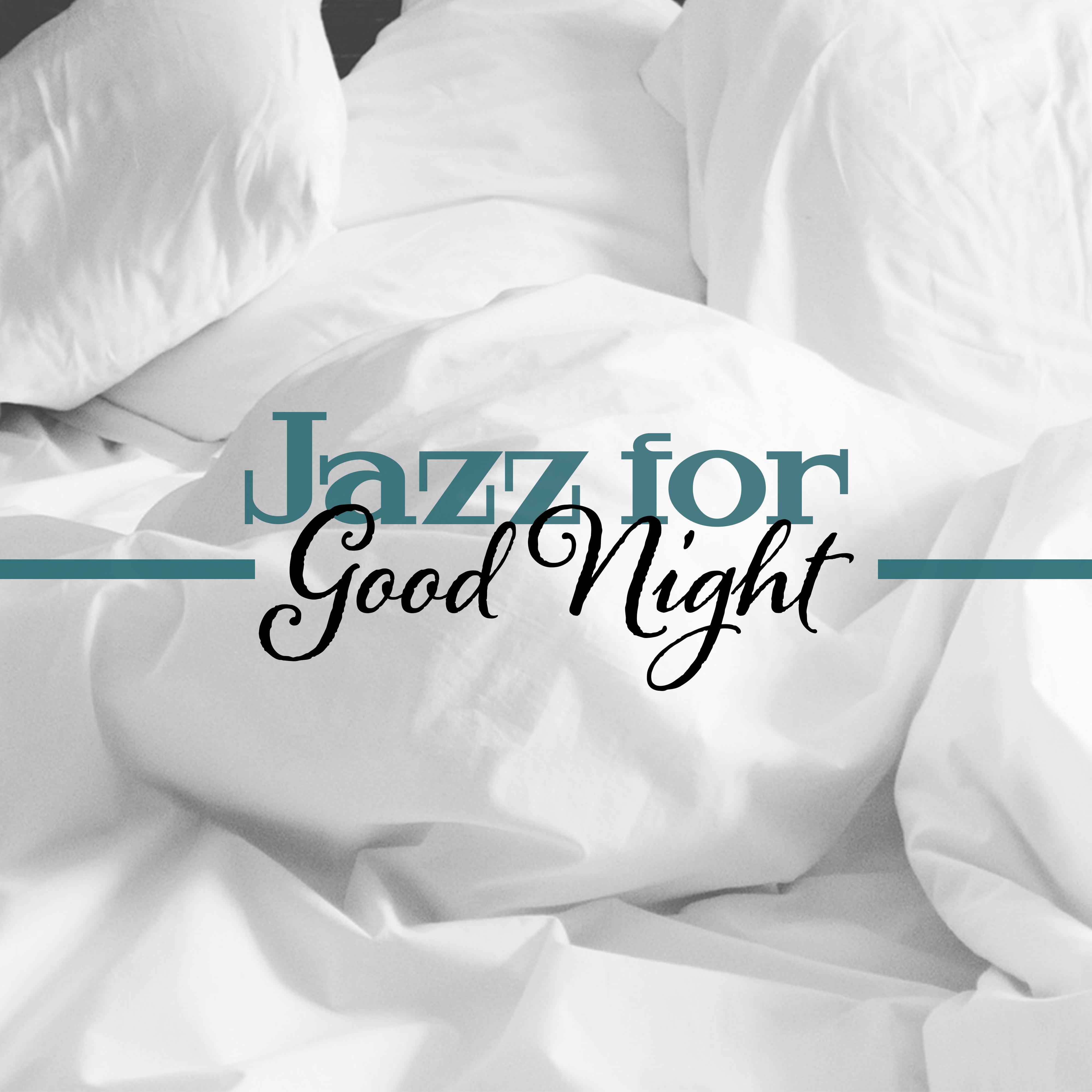 Jazz for Good Night  Lullabies of Jazz Instrumental, Relaxing Piano, Calming Melodies, Music for Sleep