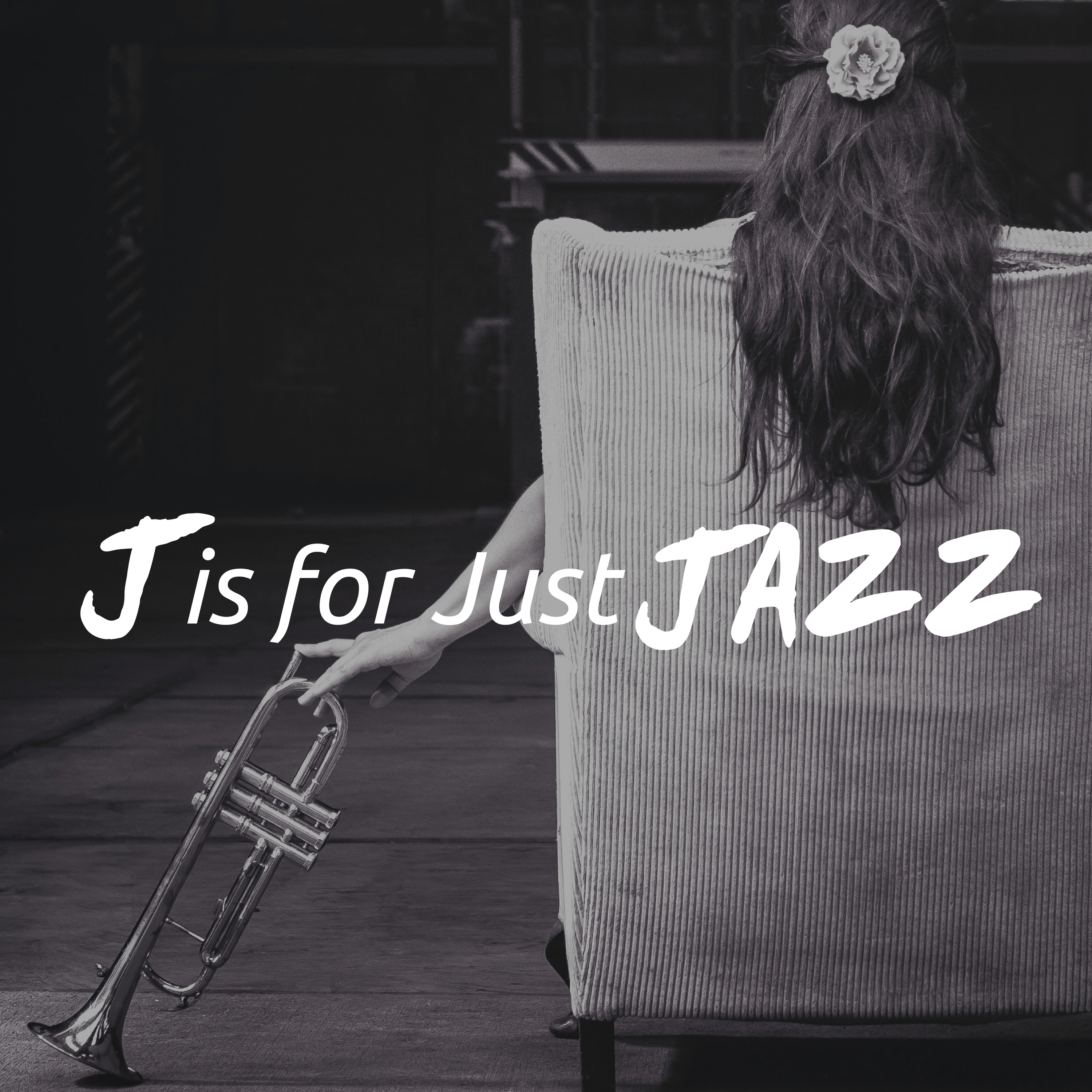 J is for Just Jazz - A Collection of Modern Jazz Songs, Romantic Soft Jazz for Chill Nights