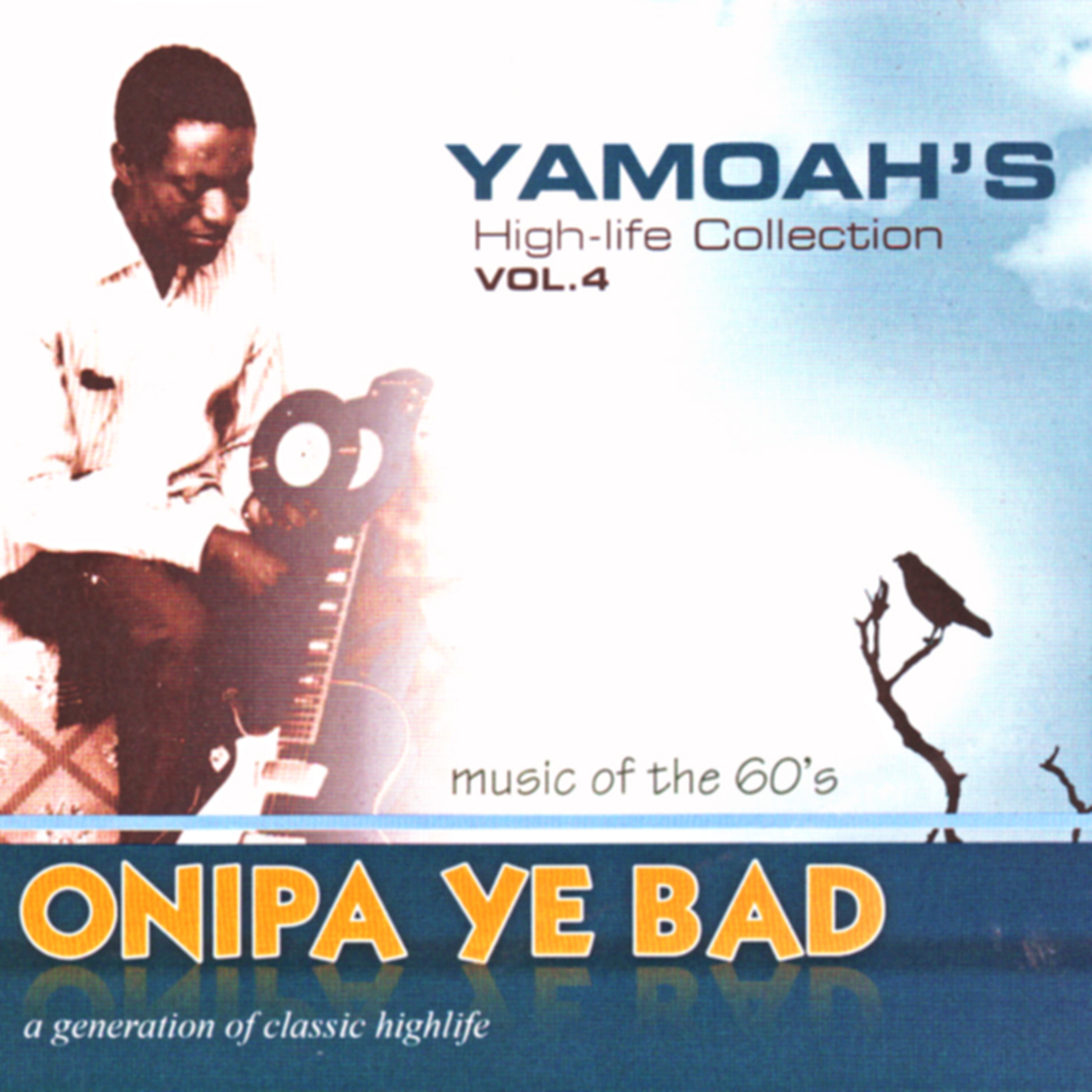 Onipa Ye Bad: High Life Collection Vol. 4