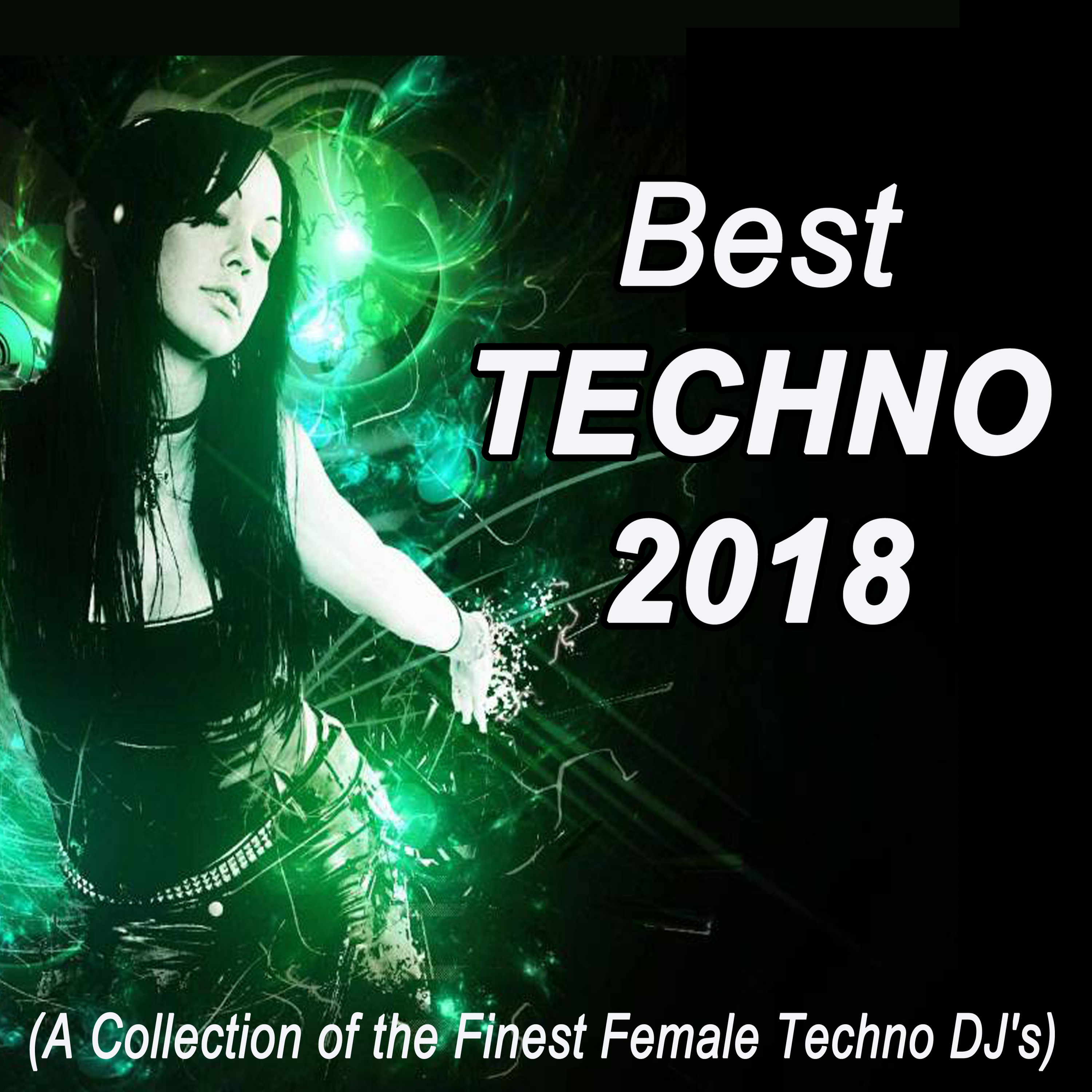 Best Techno 2018 (A Collection of the Finest Female Techno DJ's)