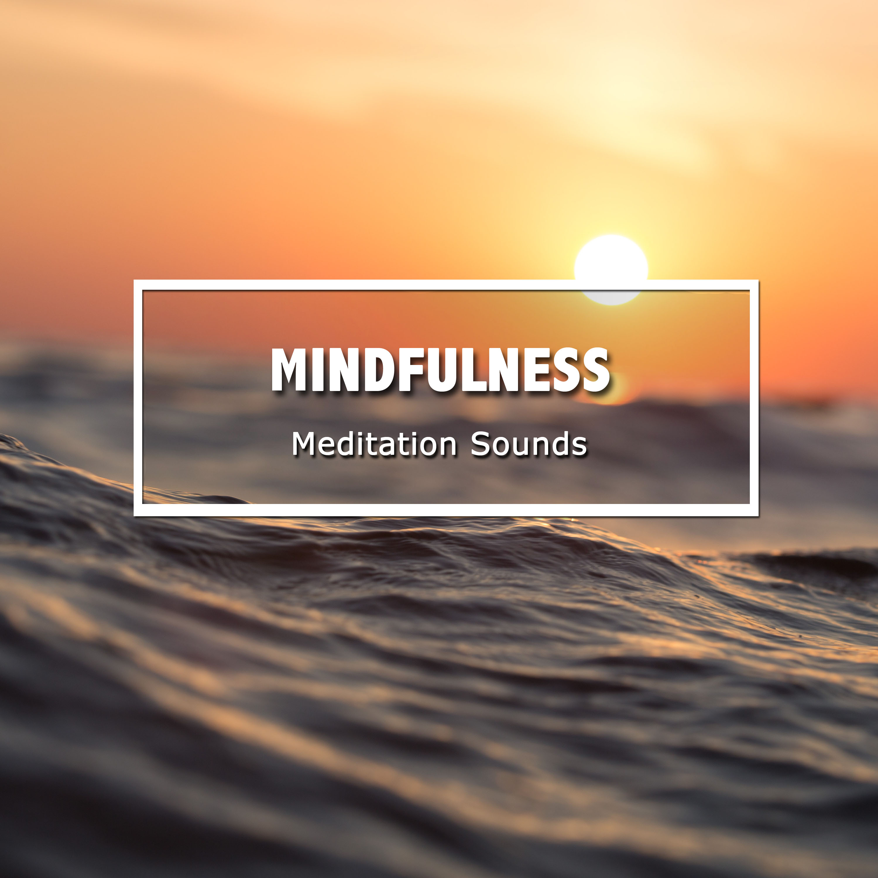 13 Relaxing Mindfulness Meditation Sounds